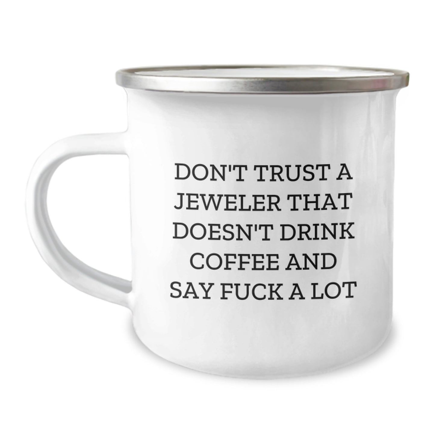 Funny Jeweler Gifts from Friends, Cute Camping Mugs for Christmas Unique Gifts, Don't Trust A Jeweler That Doesn't Drink Coffee And Say 'F--k A Lot', Unique Gift Ideas for Jeweler Enthusiasts - Image 1