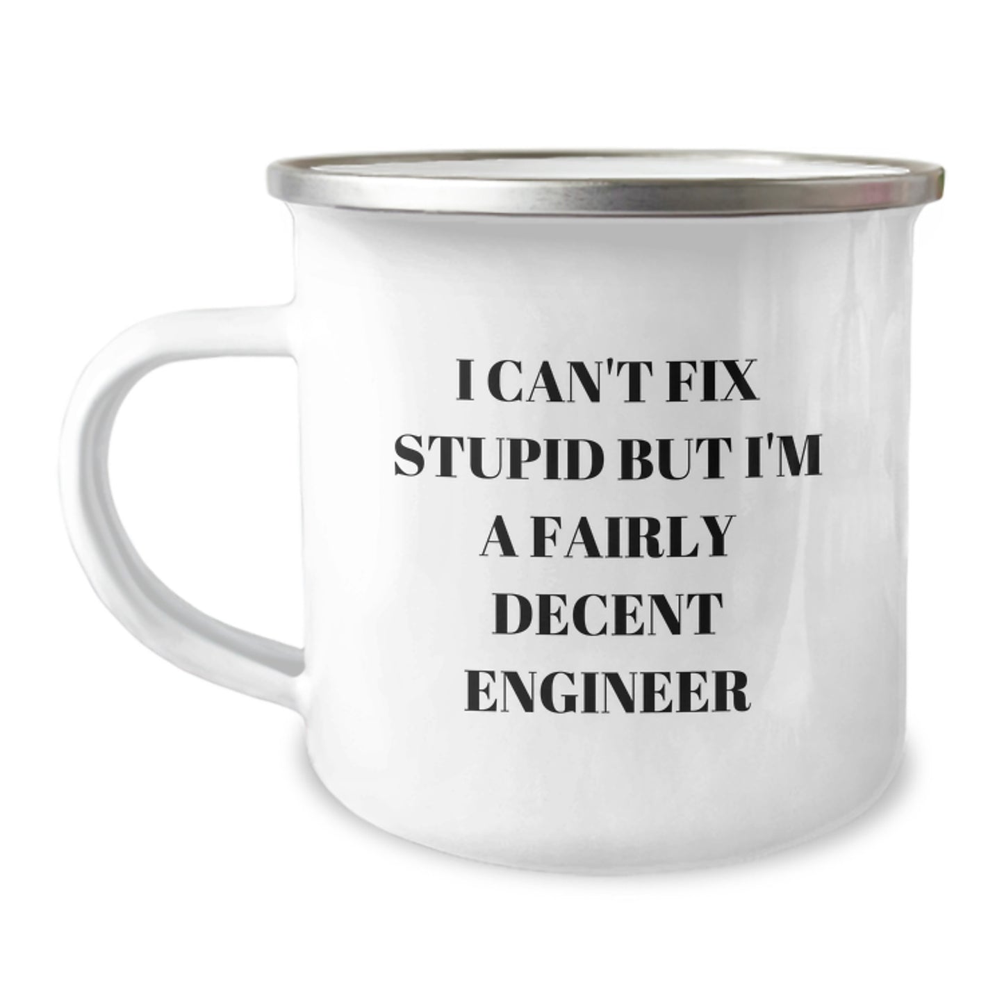 Funny Engineer Gifts for Men - Christmas Unique Engineer Mug - I 'Can't Fix Stupid But I'm A Fairly Decent Engineer' Camping Mug, Gift from Friends to Men - Image 1
