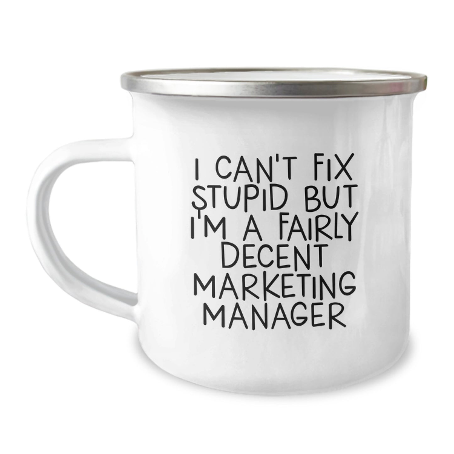 Funny Marketing Manager Gifts from Friends for Men with I Can't Fix Stupid But I'm A Fairly Decent Marketing Manager Camping Mug, Christmas Unique Gifts - Image 1