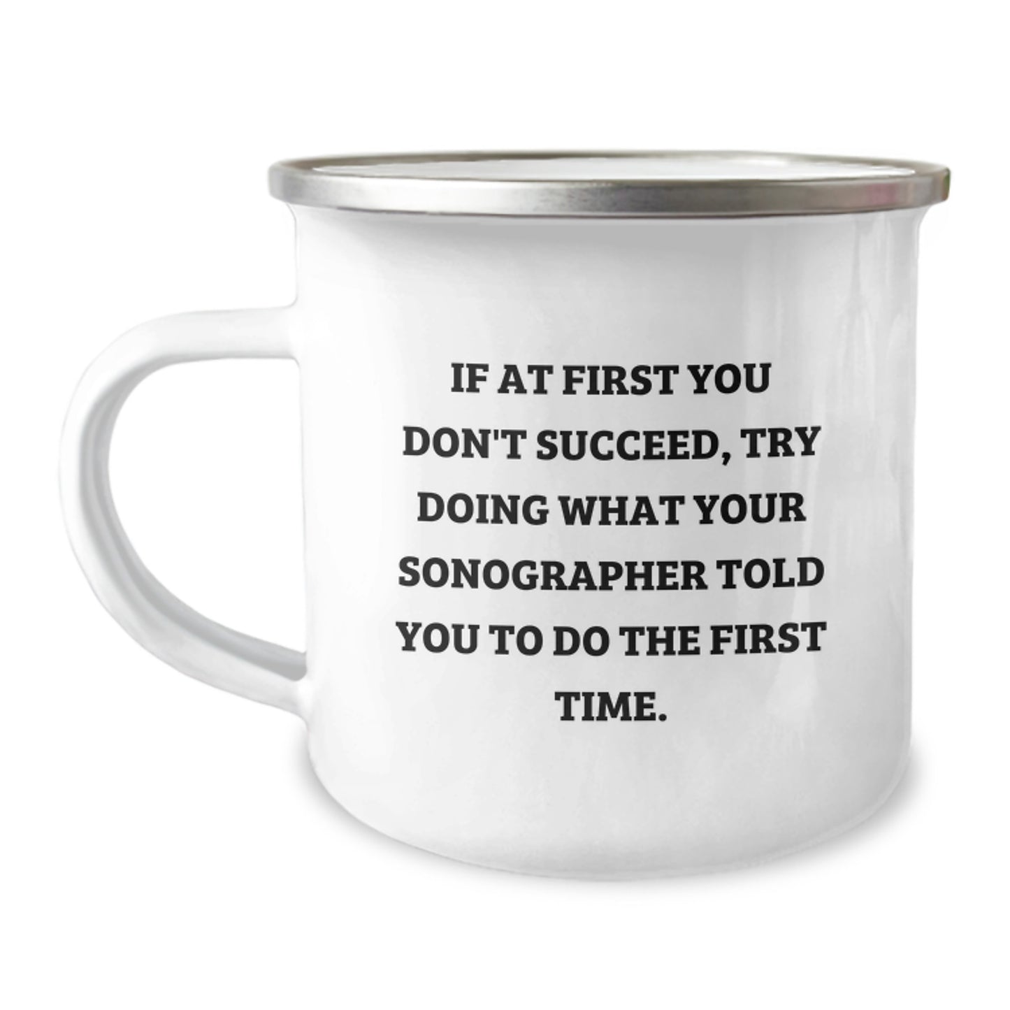 Sonographer Humor Gifts from Friends for Graduation Unique Gifts, Funny Camping Mug with Quote, 12 oz Stainless Steel Enamel Finish - Image 1