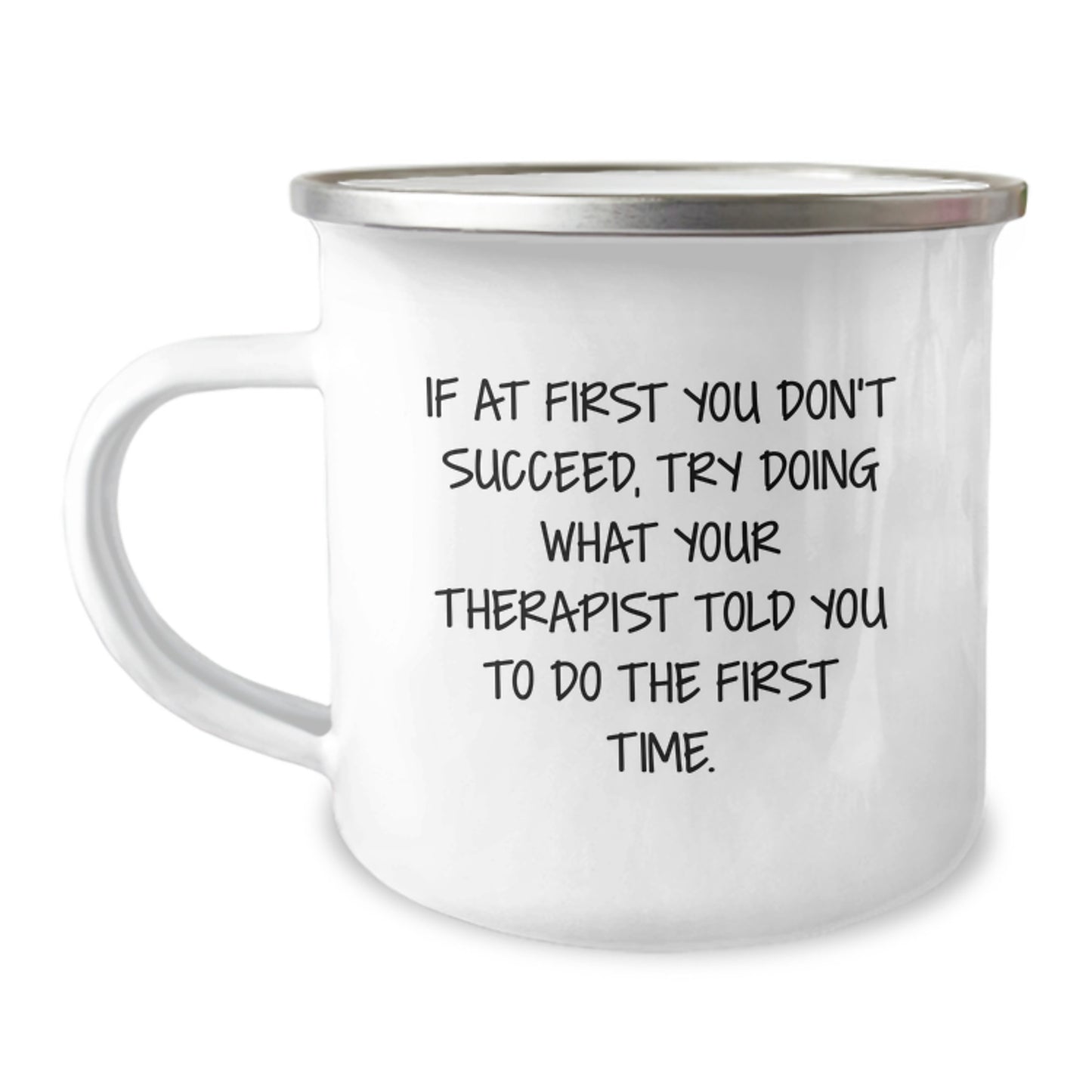 Therapist Gifts from Friends, Funny Quotes on Camping Mug, Gift for a Therapist's Graduation, Try Doing What Your Therapist Told You To Do First Time - 12 oz Stainless Steel - Image 1