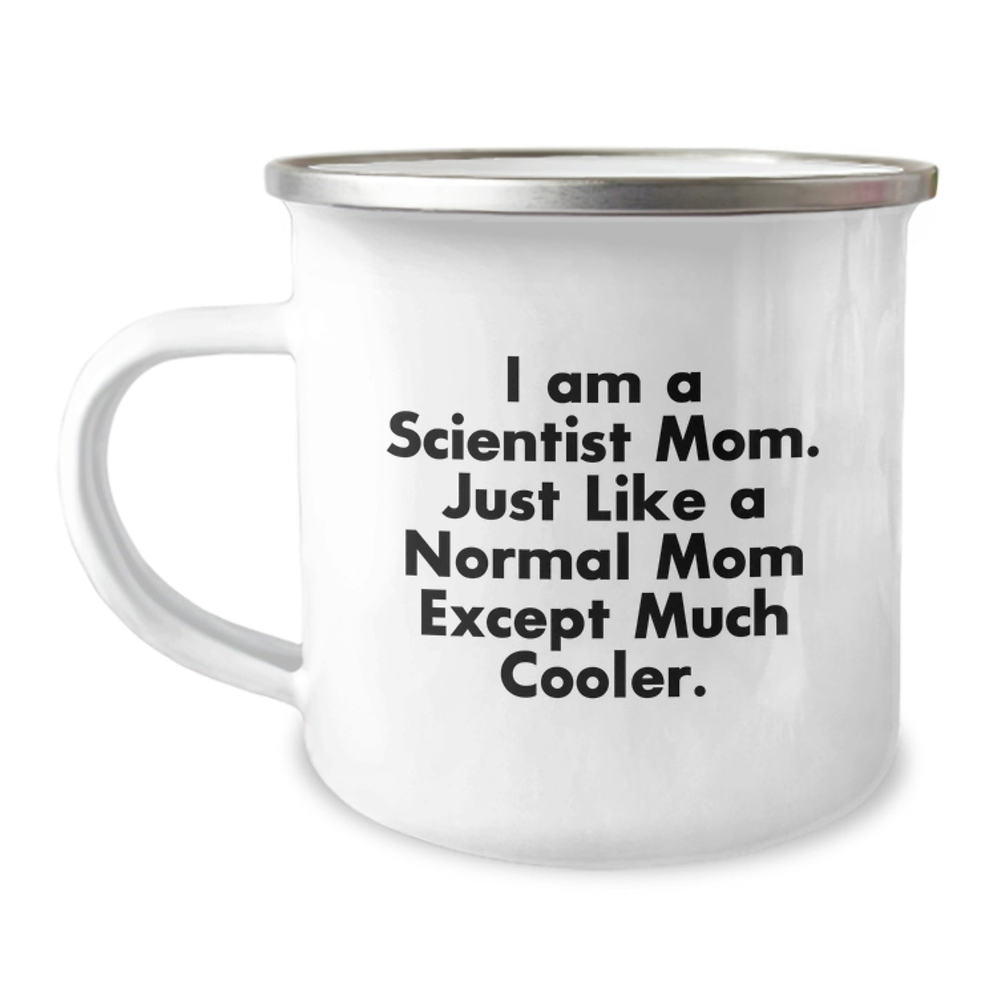 Scientist Gifts from Friends, Funny Camping Mug for Men, I Am A Scientist Mom. Just Like A Normal Mom Except Much Cooler, Graduation Unique Gifts - Image 1