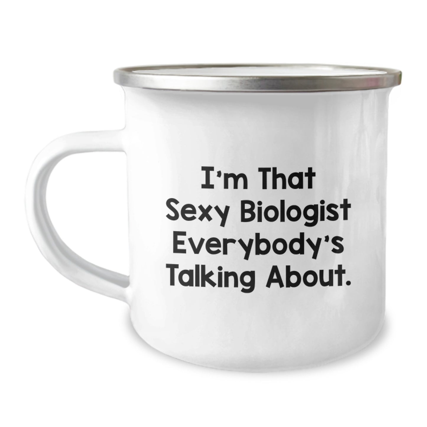 Funny Biologist Gifts for Men - I'm That Sexy Biologist Everybody's Talking About, Christmas Unique Gifts from Friends to Biologist Lover, 12 oz Stainless Steel Camping Mug - Image 1