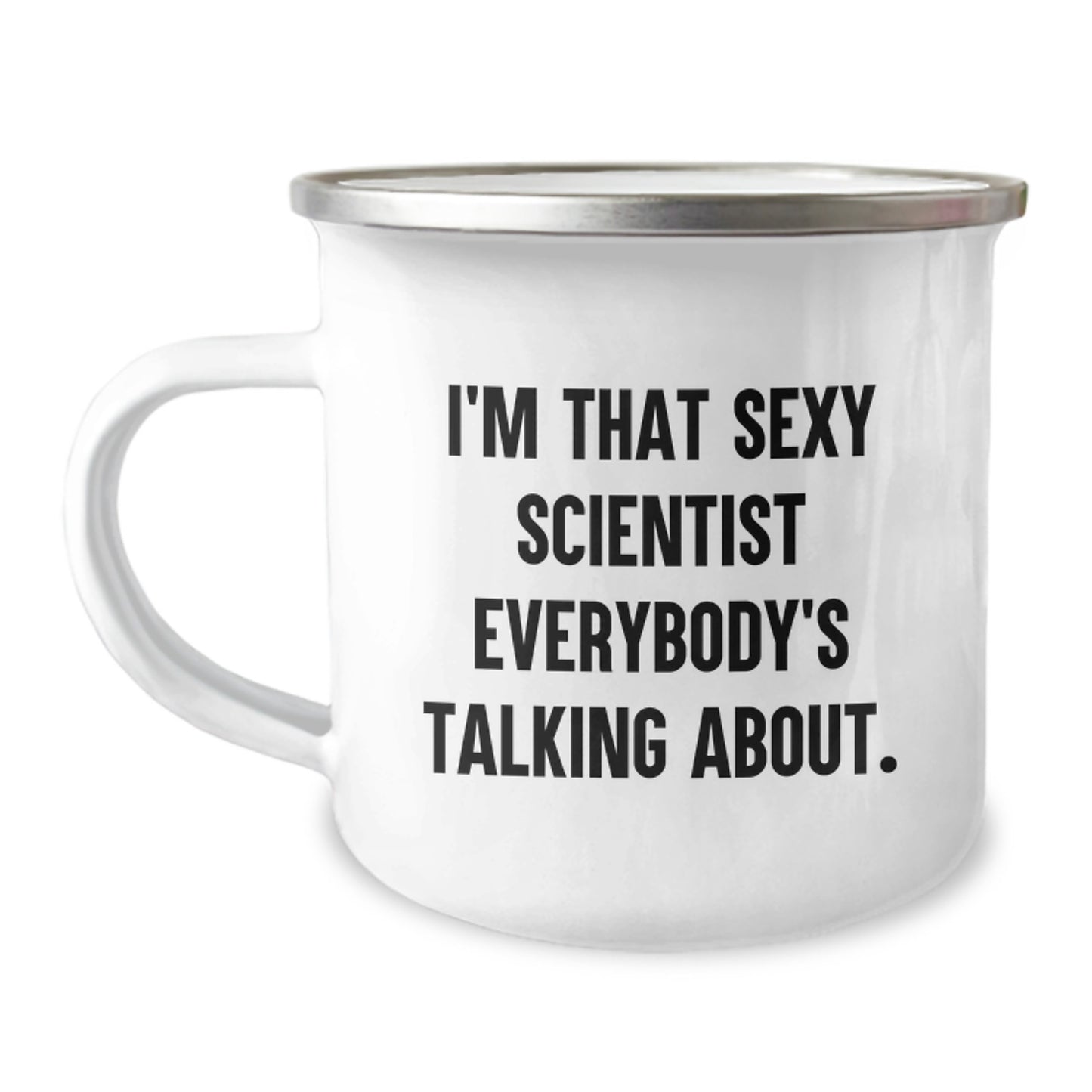 Funny Scientist Gifts for Birthday, 'I'm That Sexy Scientist Everybody's Talking About' Enamel Camping Mug, 12 oz Stainless Steel, Ideal Gifts from Friends to Family - Image 1