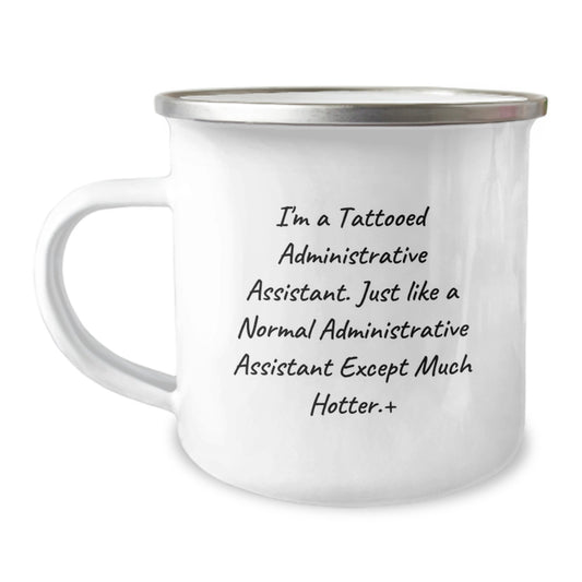 Gifts from Friends, Humorous Administrative Assistant Gifts, Inspirational Camping Mug for Administrative Assistant Graduation, 'I'm A Tattooed Administrative Assistant...' - Image 1