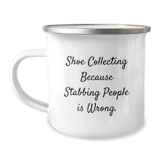 Shoe Collecting Gifts from Friends for Birthday Celebration, 'Shoe Collecting Because Stabbing People Is Wrong.' Funny Camping Mug - Image 1