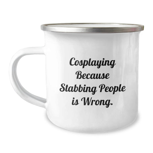 Cosplaying Gifts from Friends, Unique Birthday Presents for Cosplaying Men, 'Cosplaying Because Stabbing People Is Wrong.' Funny Camping Mug - Image 1