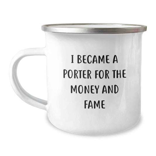 Funny Porter Gifts - I Became A Porter For The Money And Fame Camping Mug for Birthdays from Friends, Family, Coworkers - Image 1