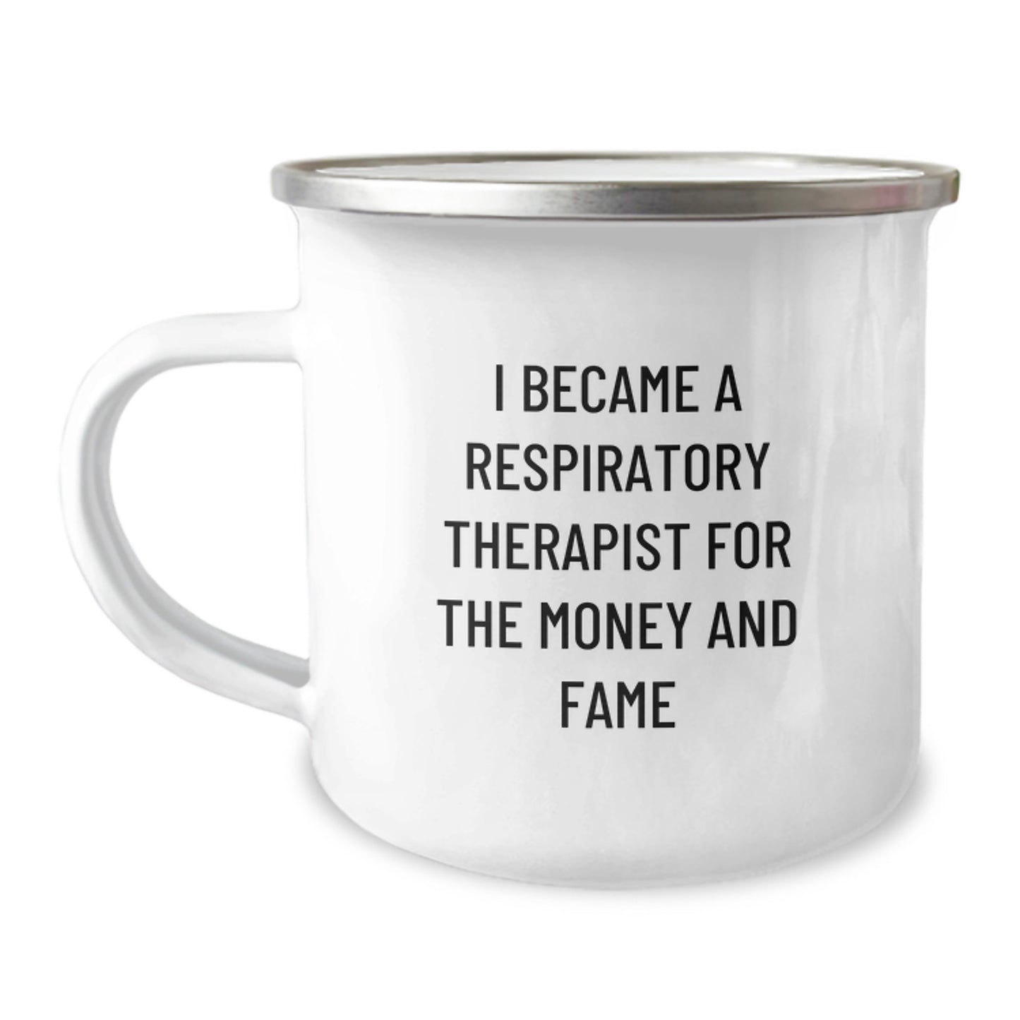 Respiratory Therapist Gifts from Friends - I Became A Respiratory Therapist For The Money And Fame Funny Quote Camping Mug for Birthday - Image 1