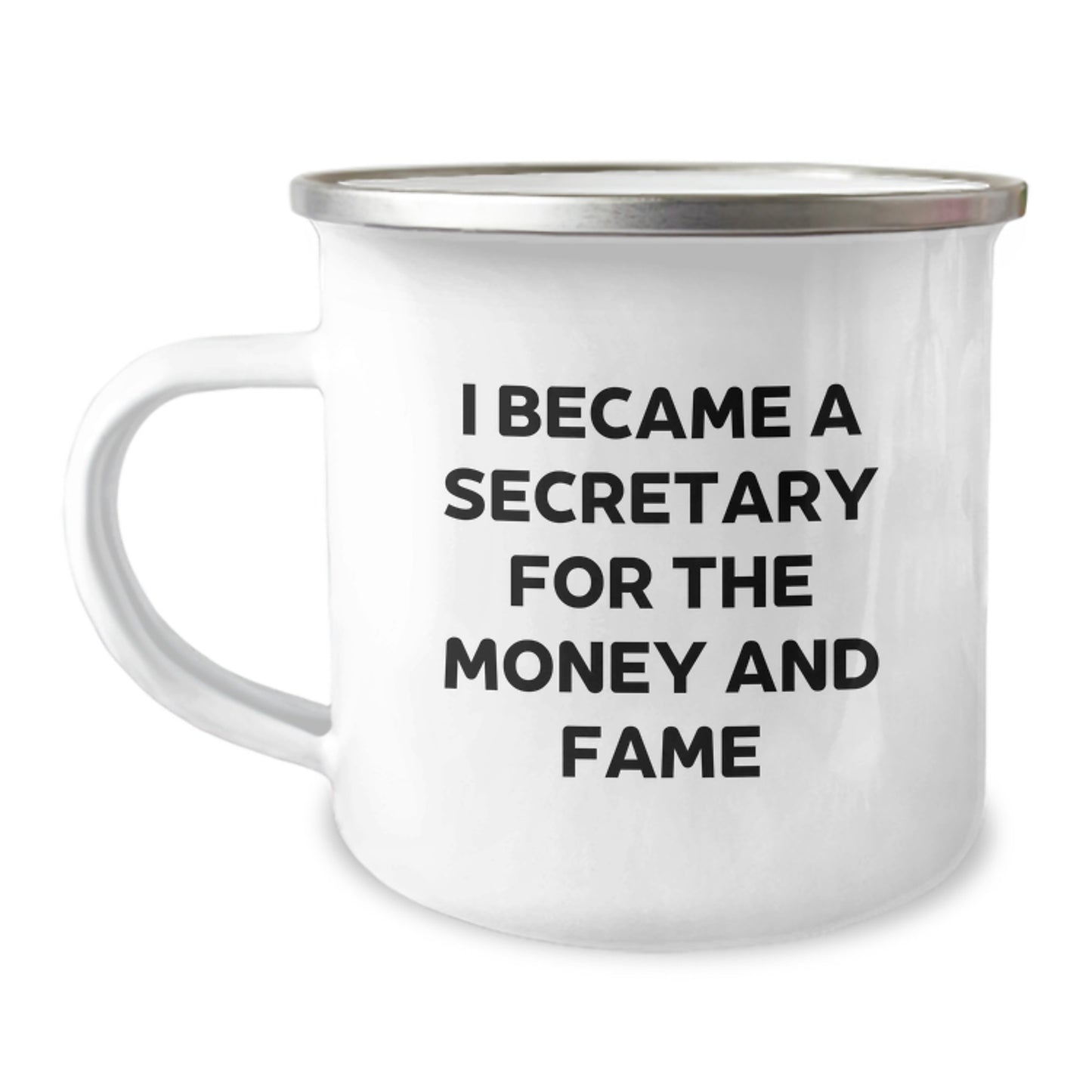 Secretary Humor Gifts - Funny Quote Camping Mug for Birthday, Gifts from Friends, Gifts for Secretary, I Became A Secretary For The Money And Fame - Image 1