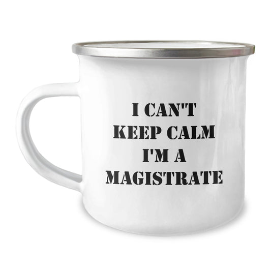 Magistrate Fun Funny Gift I'm A Magistrate Camping Mug for Christmas Unique Gifts from Friends, Christmas Unique Gifts for Men, Women, Family, Friends - Funny Camping Mug - Image 1