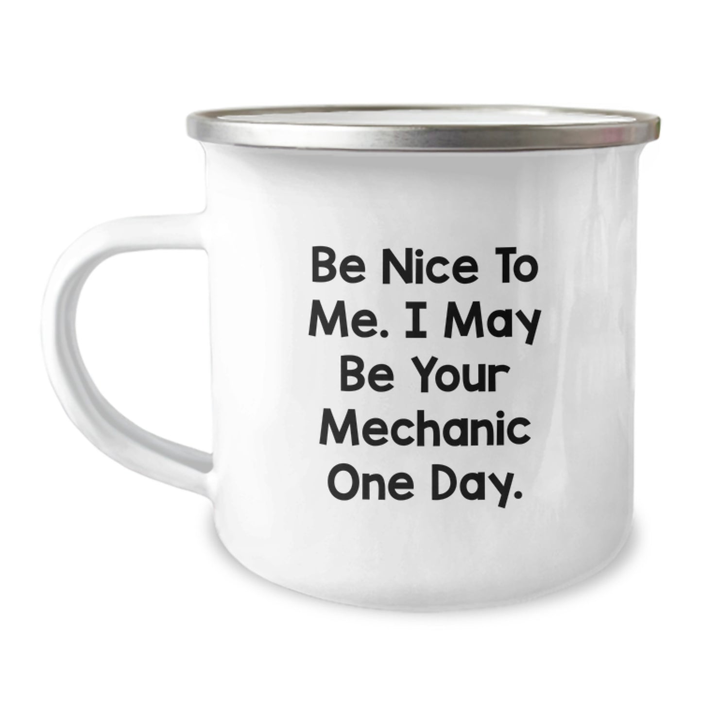 Funny Mechanic Gifts from Friends for Men - 'Be Nice To Me. I May Be Your Mechanic One Day.' Camping Mug - Birthday Unique Gifts - Image 1