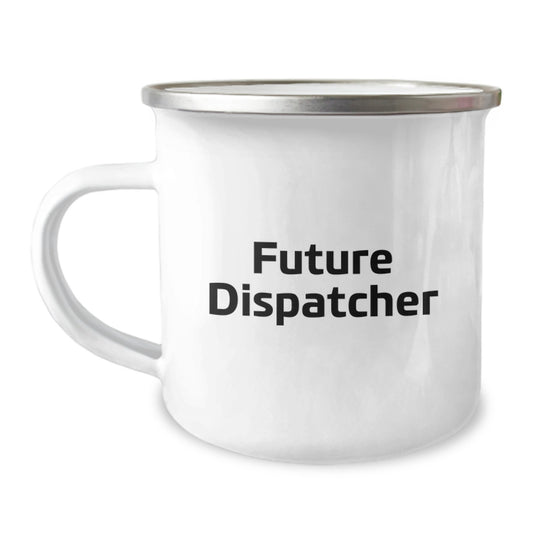 Funny Gifts from Friends, Loved Ones to Future Dispatcher, Camping Mug for Dispatcher, Unique Christmas Unique Gifts for Him - Image 1