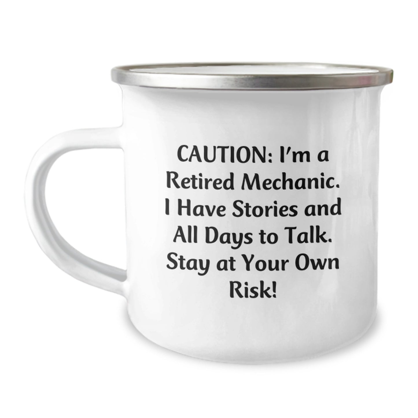 Mechanic Camping Mug Gifts from Friends to Graduation Heroes with a Cautionary Quote, 'Caution: I'm A Retired Mechanic. I Have Stories And All Days To Talk. Stay At Your Own Risk!' - Image 1