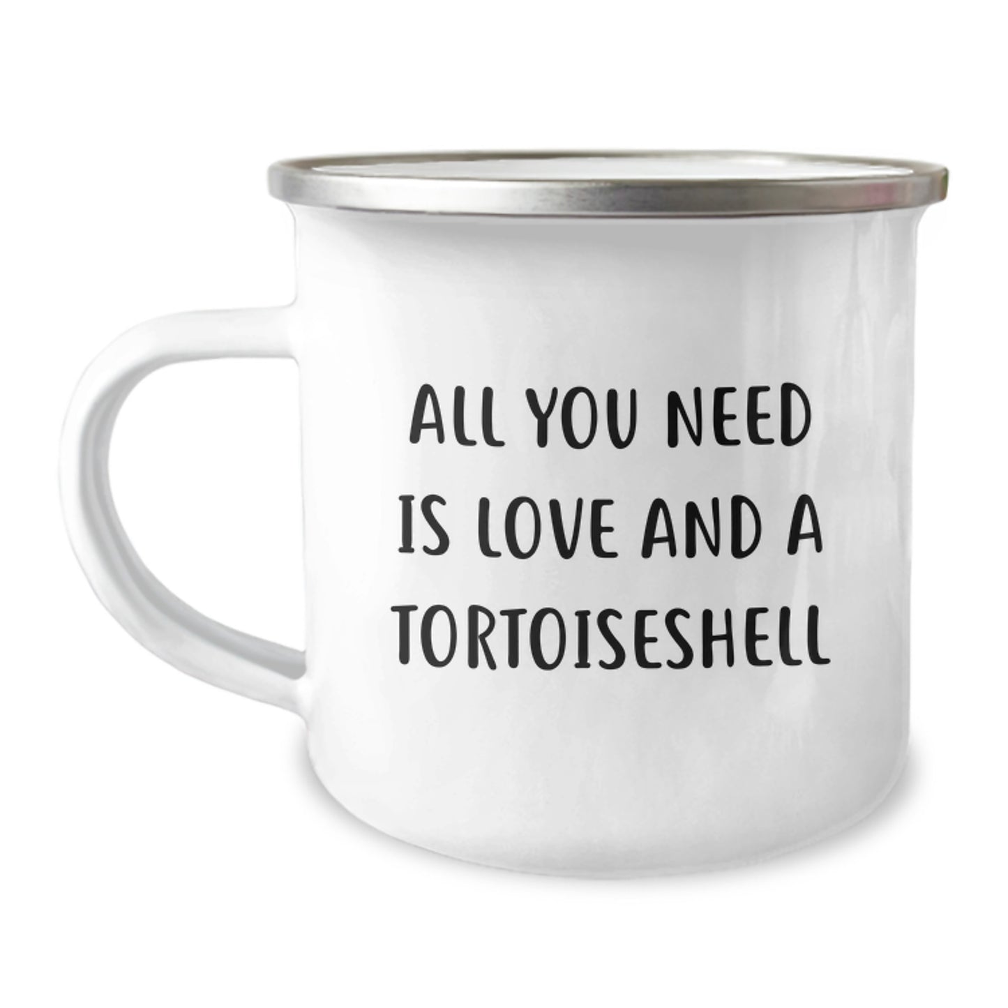 Tortoiseshell Cat Lovers Gifts from Friends Family - All You Need Is Love And A Tortoisell - 12 oz Camping Mug - Image 1