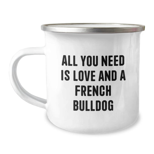 French Bulldog Camping Mug Gifts from Friends for Birthday, All You Need Is Love - Funny Quote - Image 1