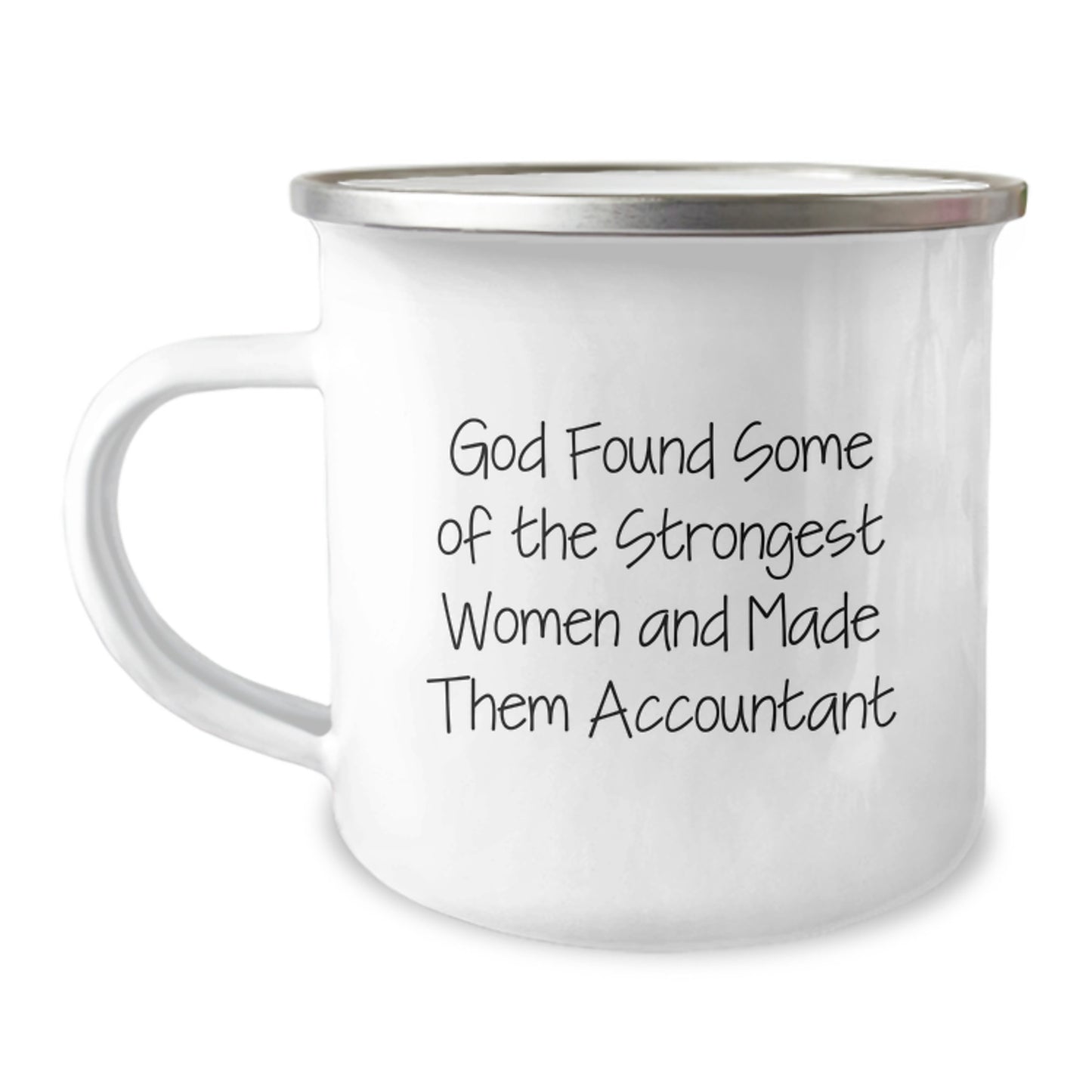 Funny Accountant Gifts - Camping Mug for Birthday - 'God Found Some Of The Strongest Women And Made Them Accountant' Gifts from Friends to Accountant - Image 1