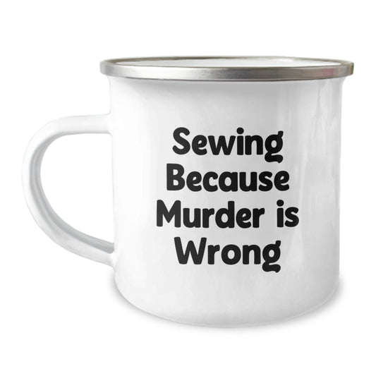 Sewing Enthusiasts Gifts from Mom to Sewing Graduates Funny Camping Mug, Inspirational Quote 'Sewing Because Murder Is Wrong', 12 oz Stainless Steel with Enamel Finish - Image 1
