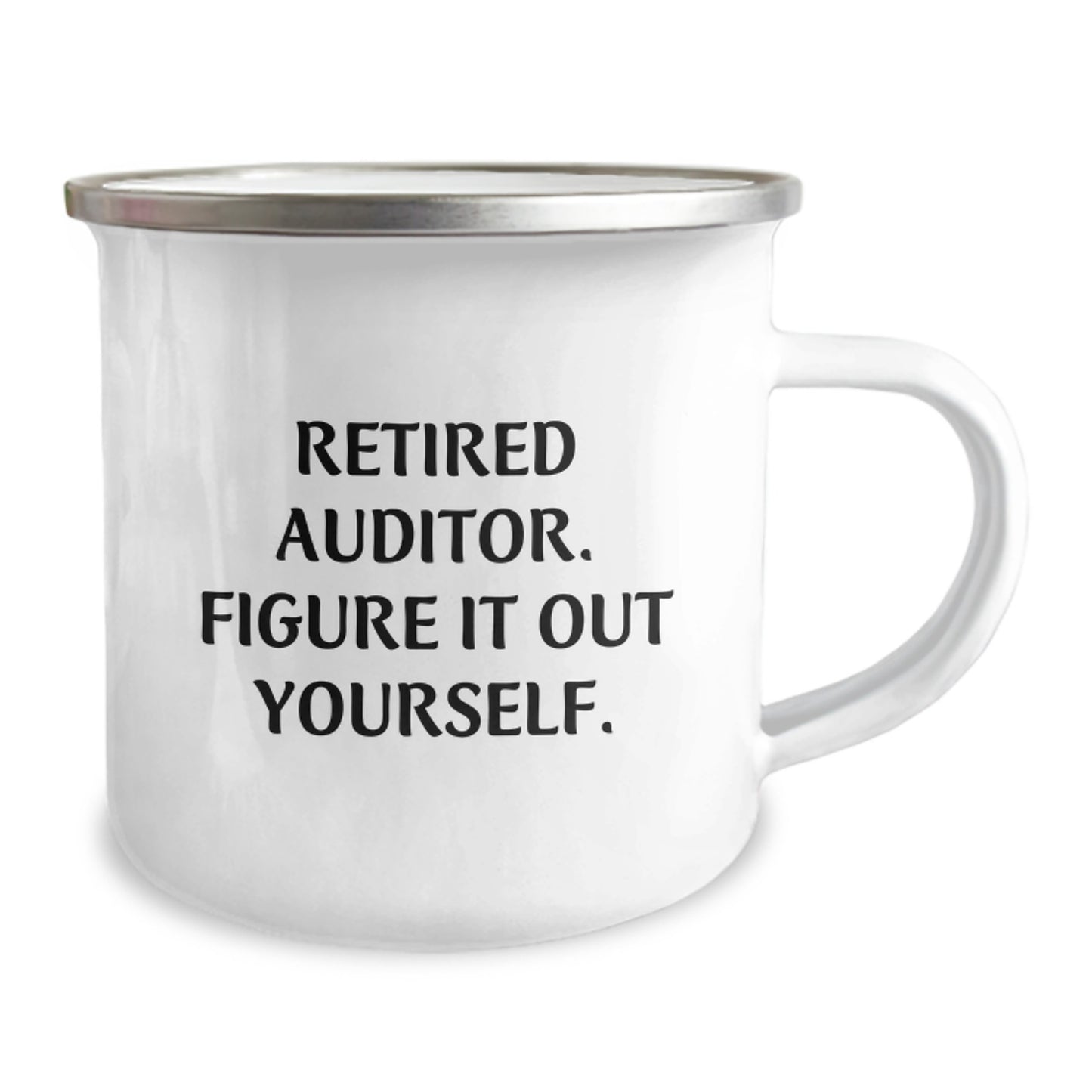 Birthday Unique Gifts from Friends to Auditor Funny Camping Mug - Retired Auditor Figure It Out Yourself, Auditor Gifts, Funny Camping Mug for Men Women Friends Family - Image 2