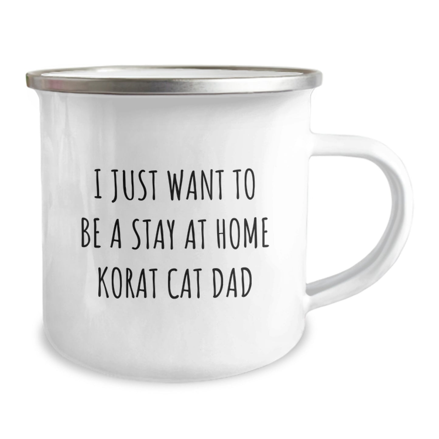 Korat Cat Dad Gifts from Friends, Camping Mug for Birthday, I Just Want To Be A Stay At Home Korat Cat Dad Funny Quote, 12 oz Stainless Steel with Enamel Finish - Image 2