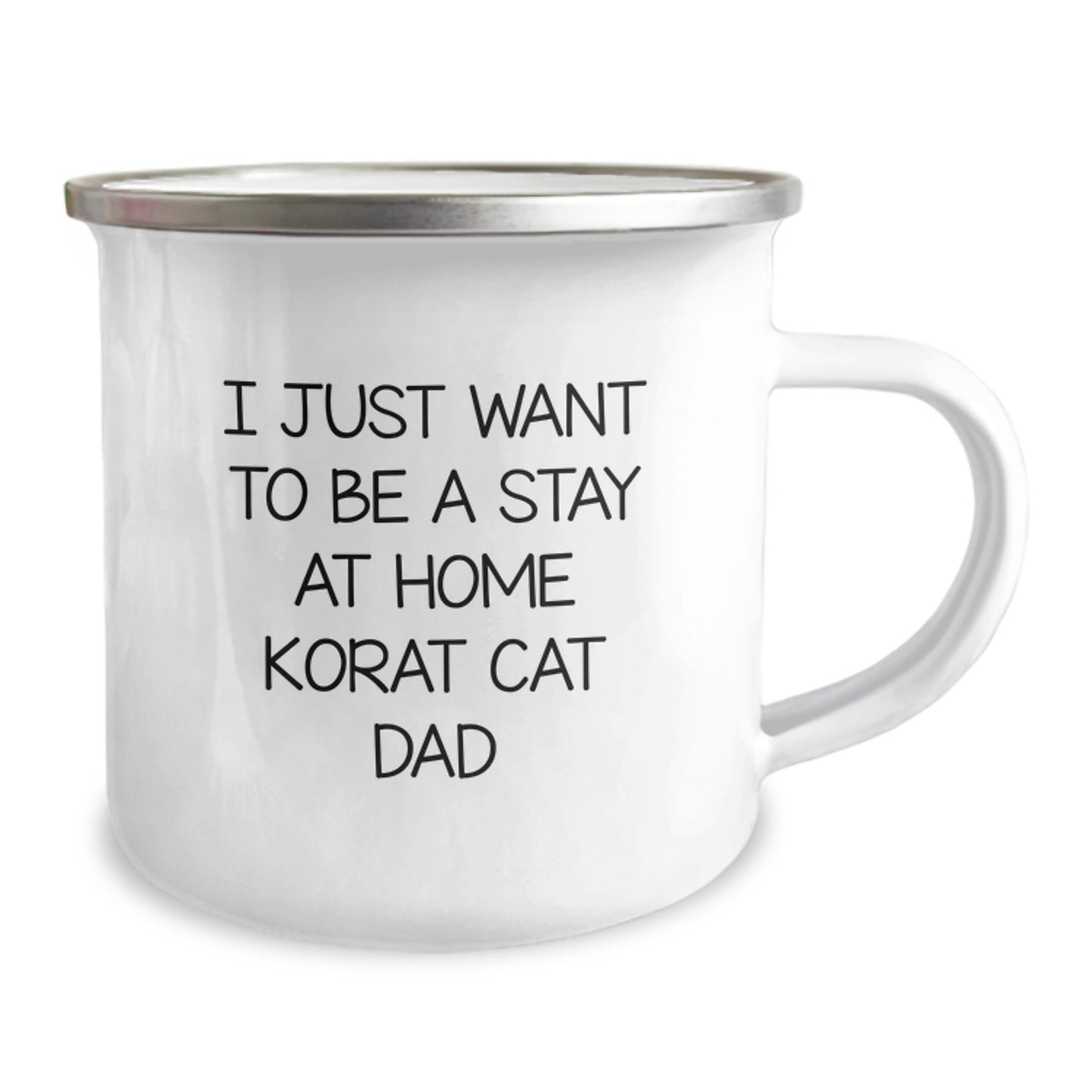 Funny Korat Cat Dad Gifts, I Just Want To Be A Stay At Home Korat Cat Dad, Camping Mug for Birthday Unique Gifts from Men to Korat Cat Lovers, 12 oz Stainless Steel Enamel Finish - Image 2