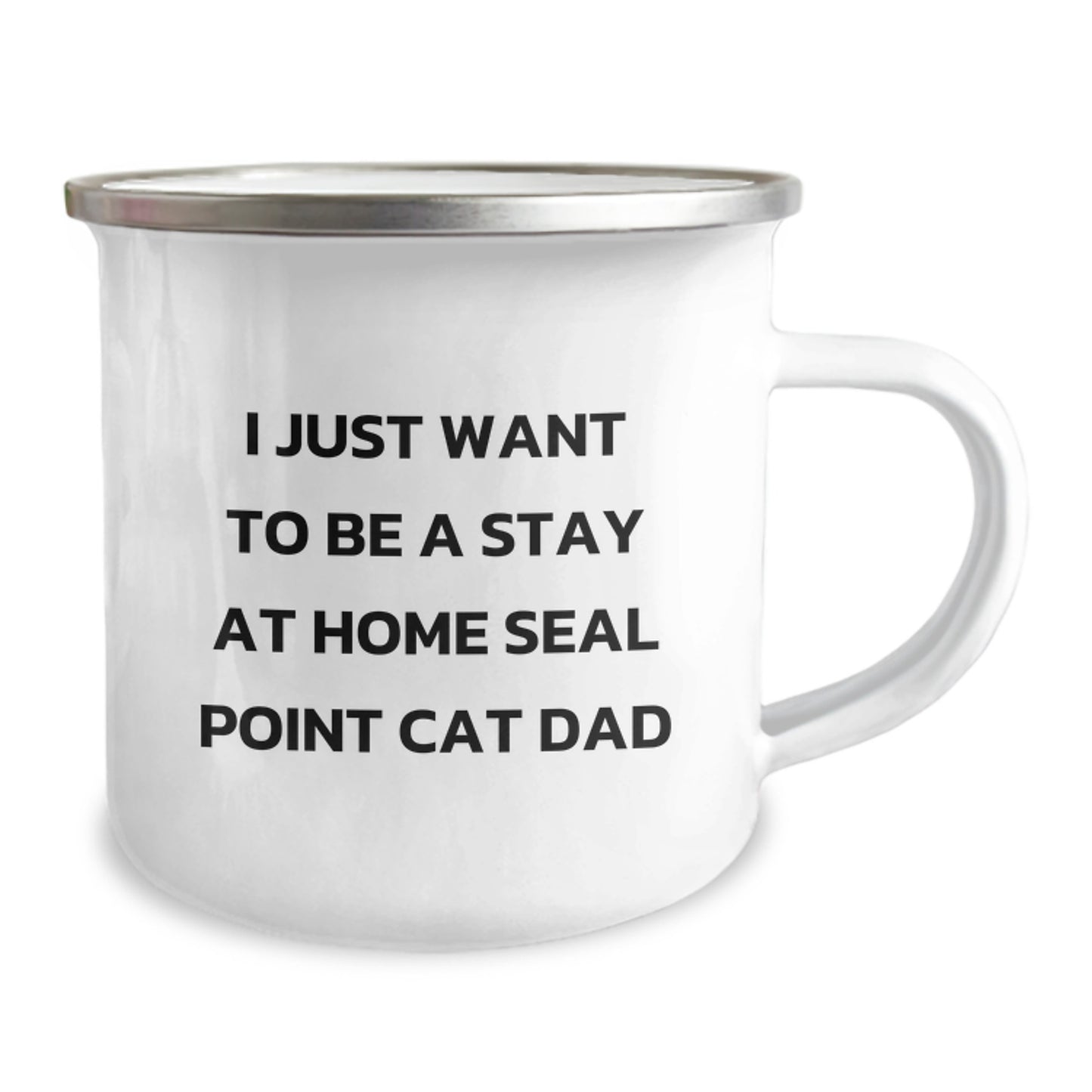 Funny Seal Point Cat Dad Gifts - I Just Want To Be A Stay At Home Seal Point Cat Dad Camping Mug, 12 oz Stainless Steel with Enamel Finish, Birthday Unique Gifts from Friends to Family - Image 2
