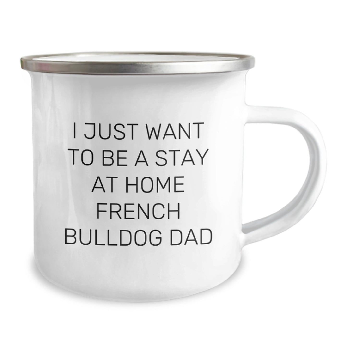 French Bulldog Camping Mug, I Just Want To Be A Stay At Home Dad, Funny Quote Gifts for Men from Family on Birthday - Image 2