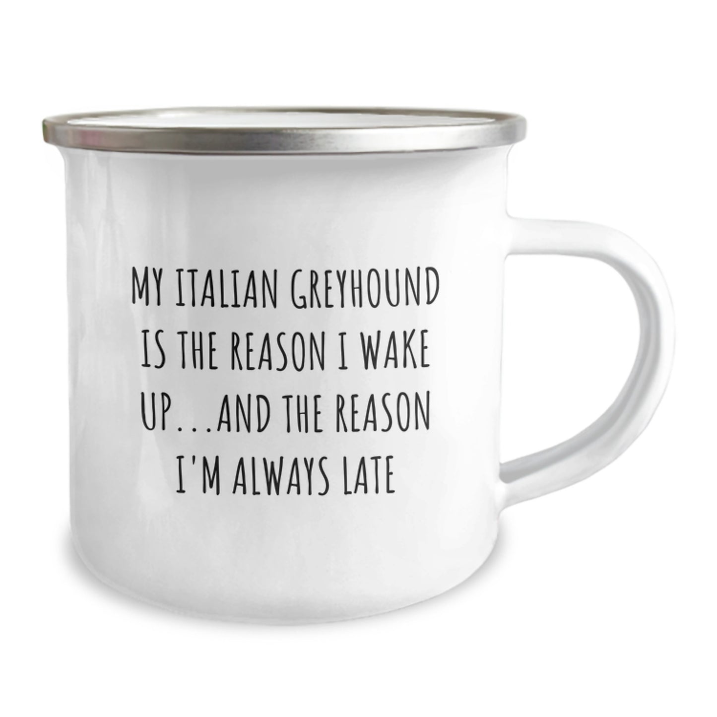 Funny Italian Greyhound Dog Gifts from Friends for Birthday, Camping Mug with Quote 'My Italian Greyhound Is The Reason I Wake Up...and The Reason I'm Always Late' - Image 2