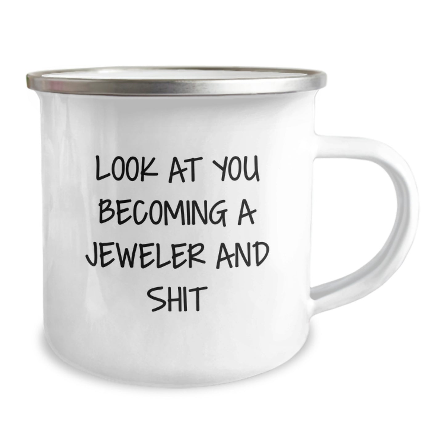 Funny Jeweler Gifts from Friends - Look At You Becoming A Jeweler And Shit, 12 oz Camping Mug for Birthday - Image 2