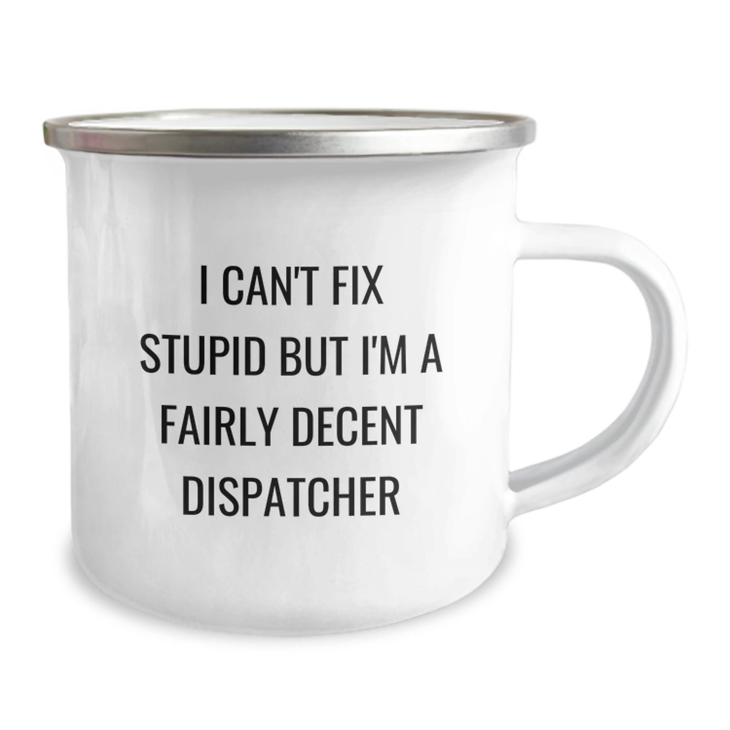 Funny Dispatcher Gifts for Christmas - Camping Mug - I Can't Fix Stupid But I'm A Fairly Decent Dispatcher - Gifts from Men to Dispatcher Friend - Image 2