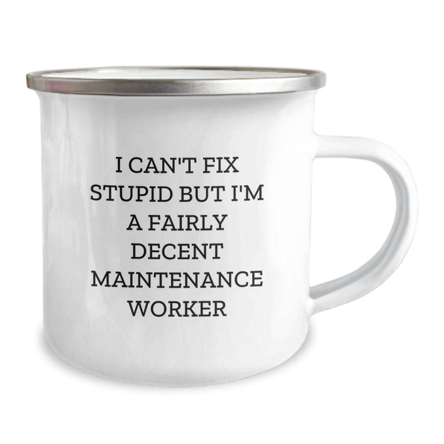 Funny Maintenance Worker Gifts from Men, Christmas Unique Gifts for a Decent Maintenance Worker, Camping Mug with I Can't Fix Stupid Quote - Image 2