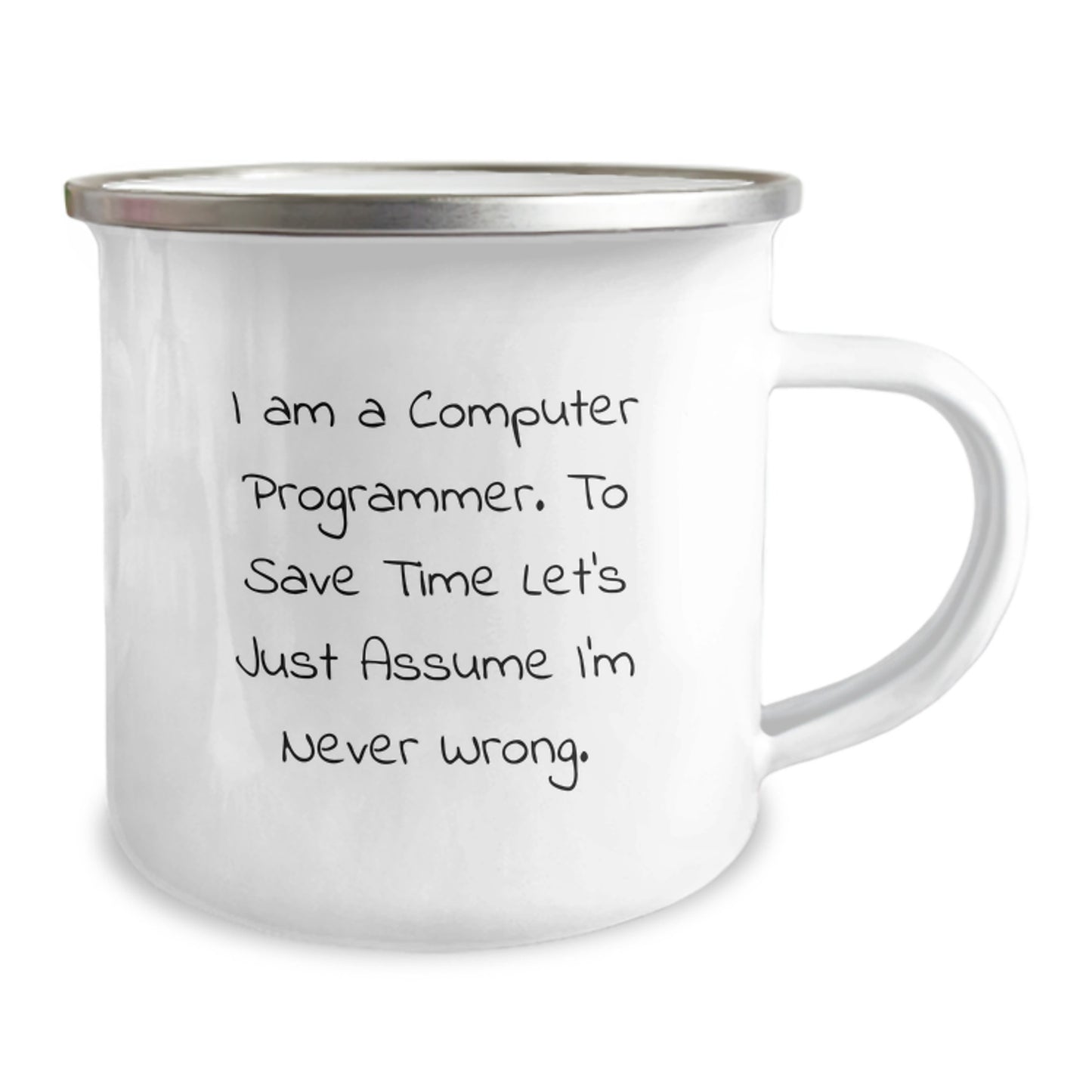 Funny Computer Programmer Gifts from Men to Friends for Christmas Unique Presents - 'I'm Never Wrong' Camping Mug - Image 2