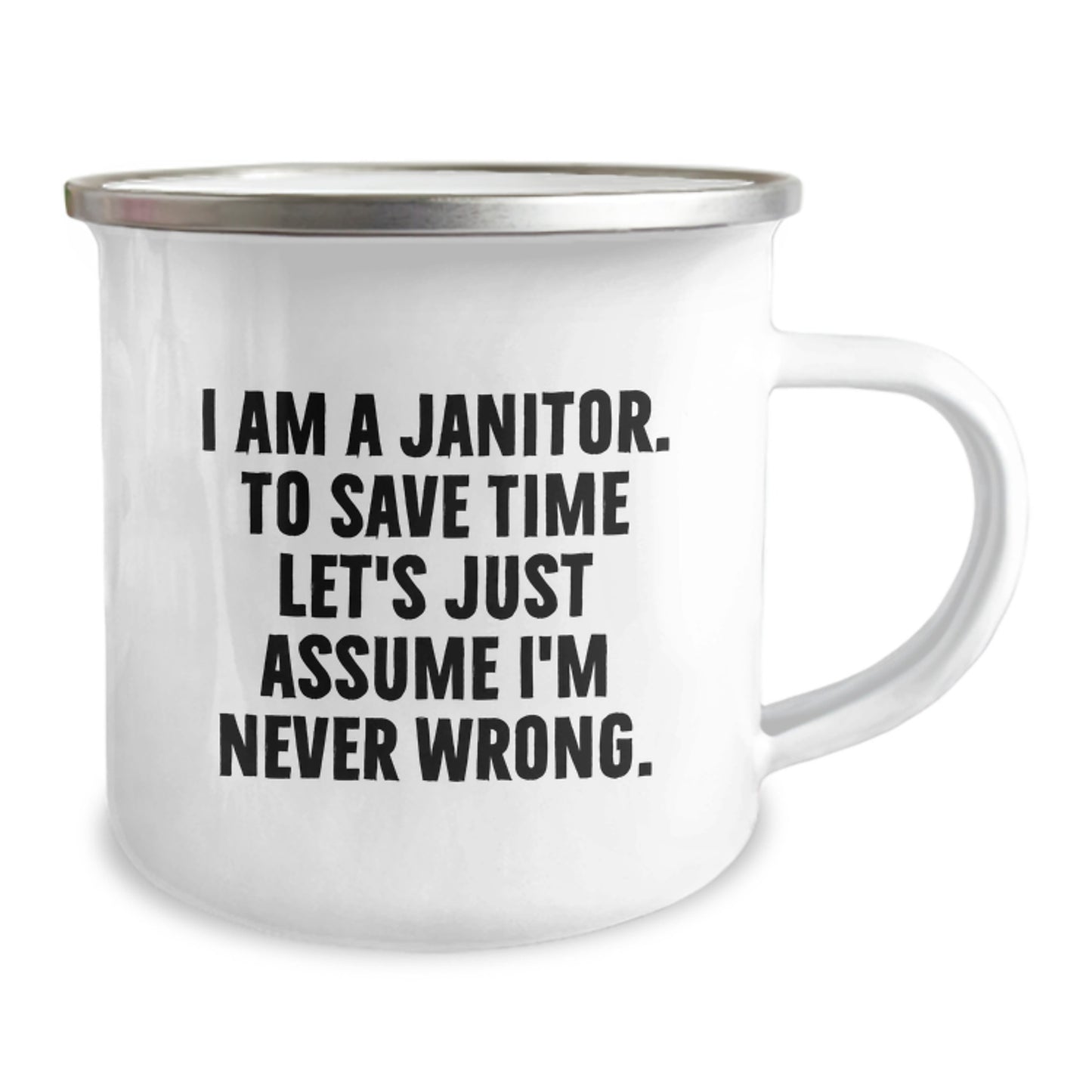 Funny Janitor Gifts from Men Christmas Unique Gifts for Janitor, Camping Mug, 'I Am A Janitor. To Save Time Let's Just Assume I'm Never Wrong.' - Image 2