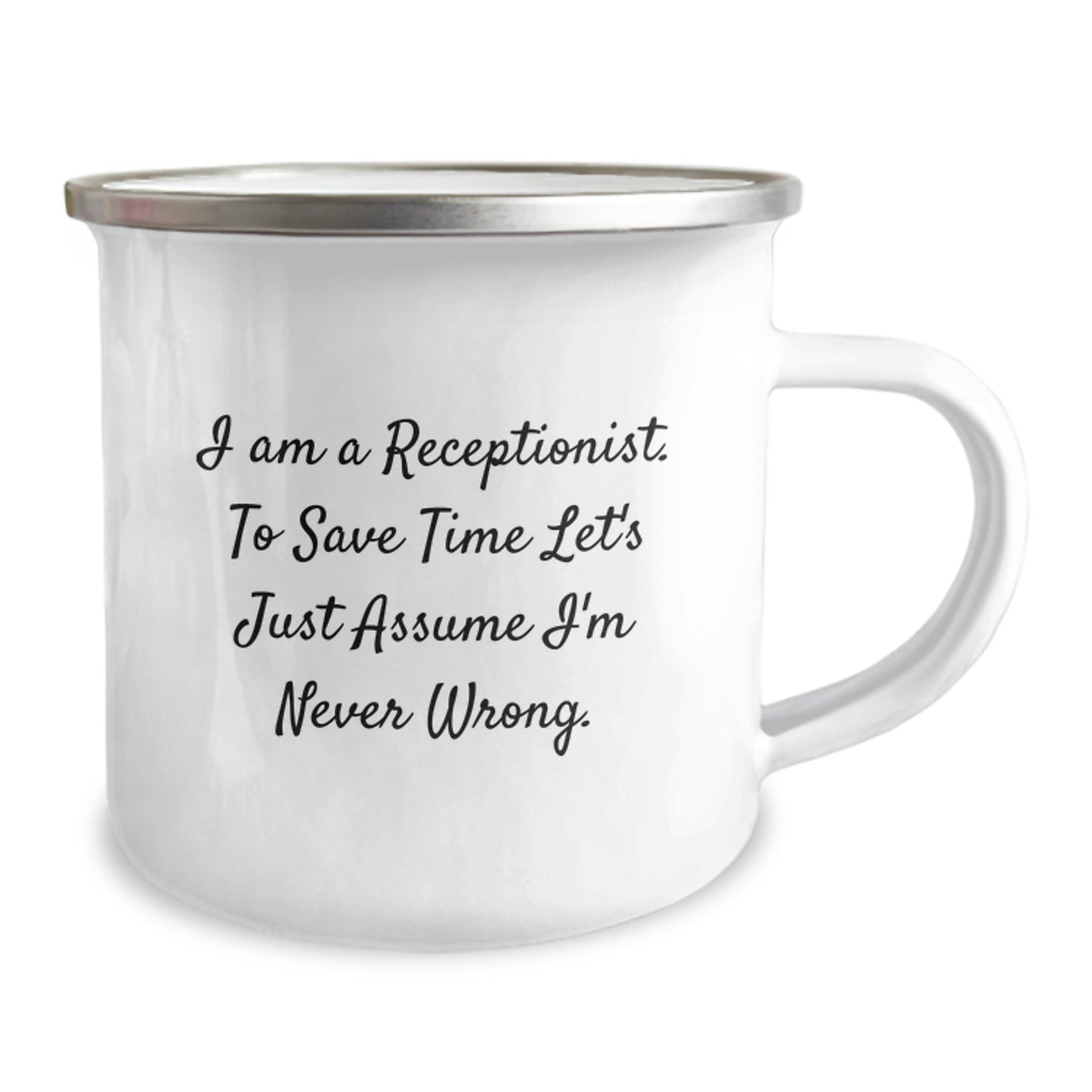 Funny Receptionist Gifts, I'm Never Wrong Camping Mug for Graduation, Gifts from Friends to Coworkers, 12 oz Stainless Steel with Enamel Finish - Image 2