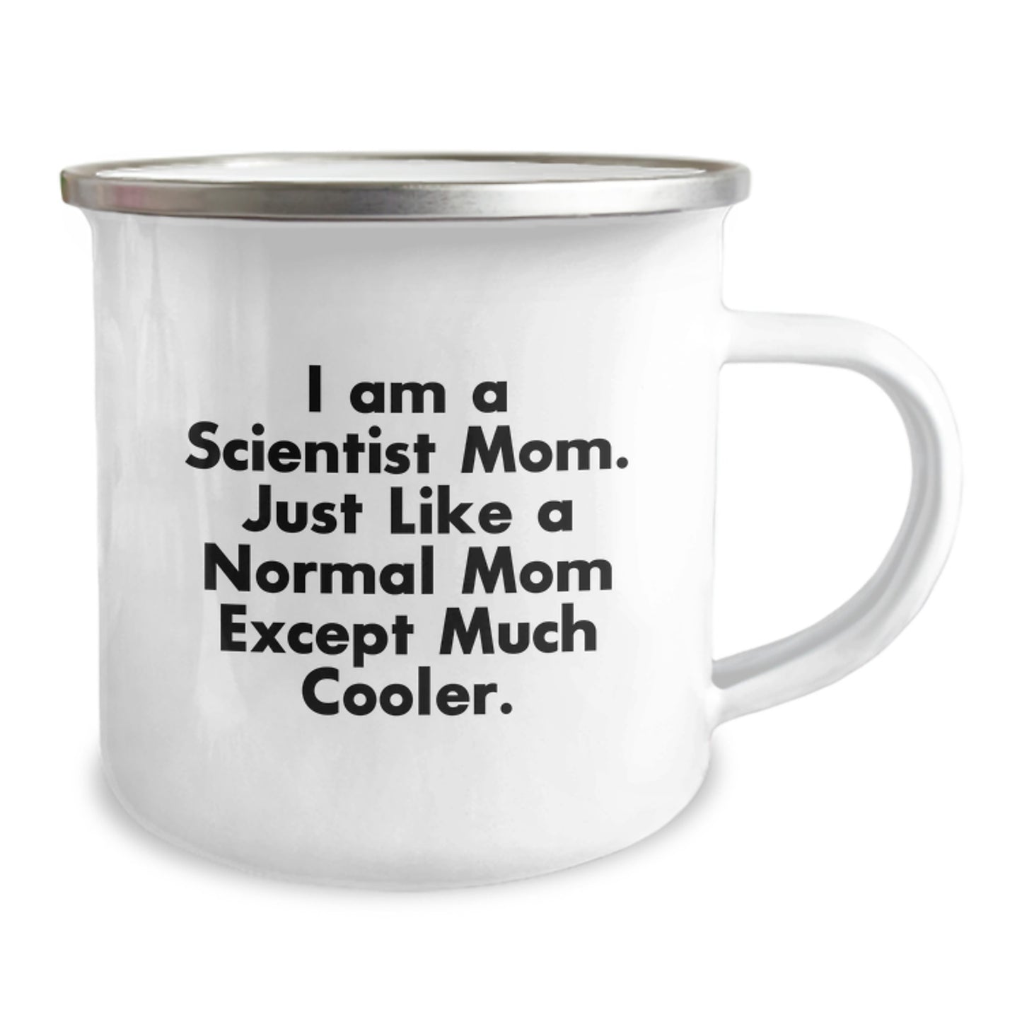 Scientist Gifts from Friends, Funny Camping Mug for Men, I Am A Scientist Mom. Just Like A Normal Mom Except Much Cooler, Graduation Unique Gifts - Image 2