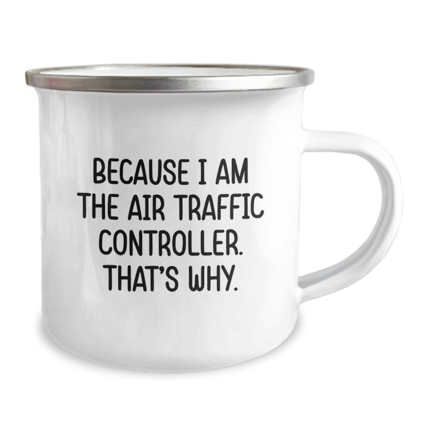 Funny Air Traffic Controller Gifts from Friends for Graduation Unique Gifts Because I Am The Air Traffic Controller. That's Why. - Camping Mug - Image 2