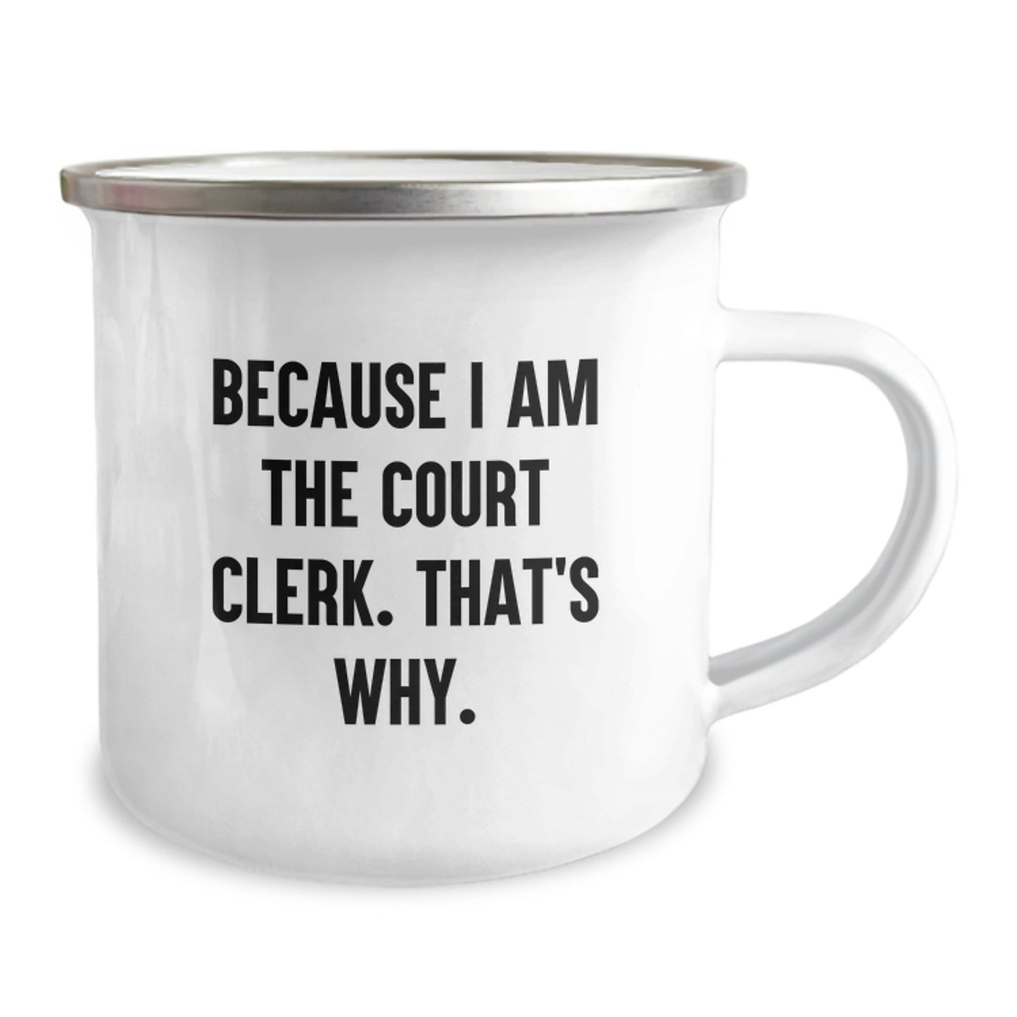 Funny Court Clerk Gifts for Men from Family - Because I Am The Court Clerk. That's Why. - Unique Graduation Camping Mug with Quote - Image 2