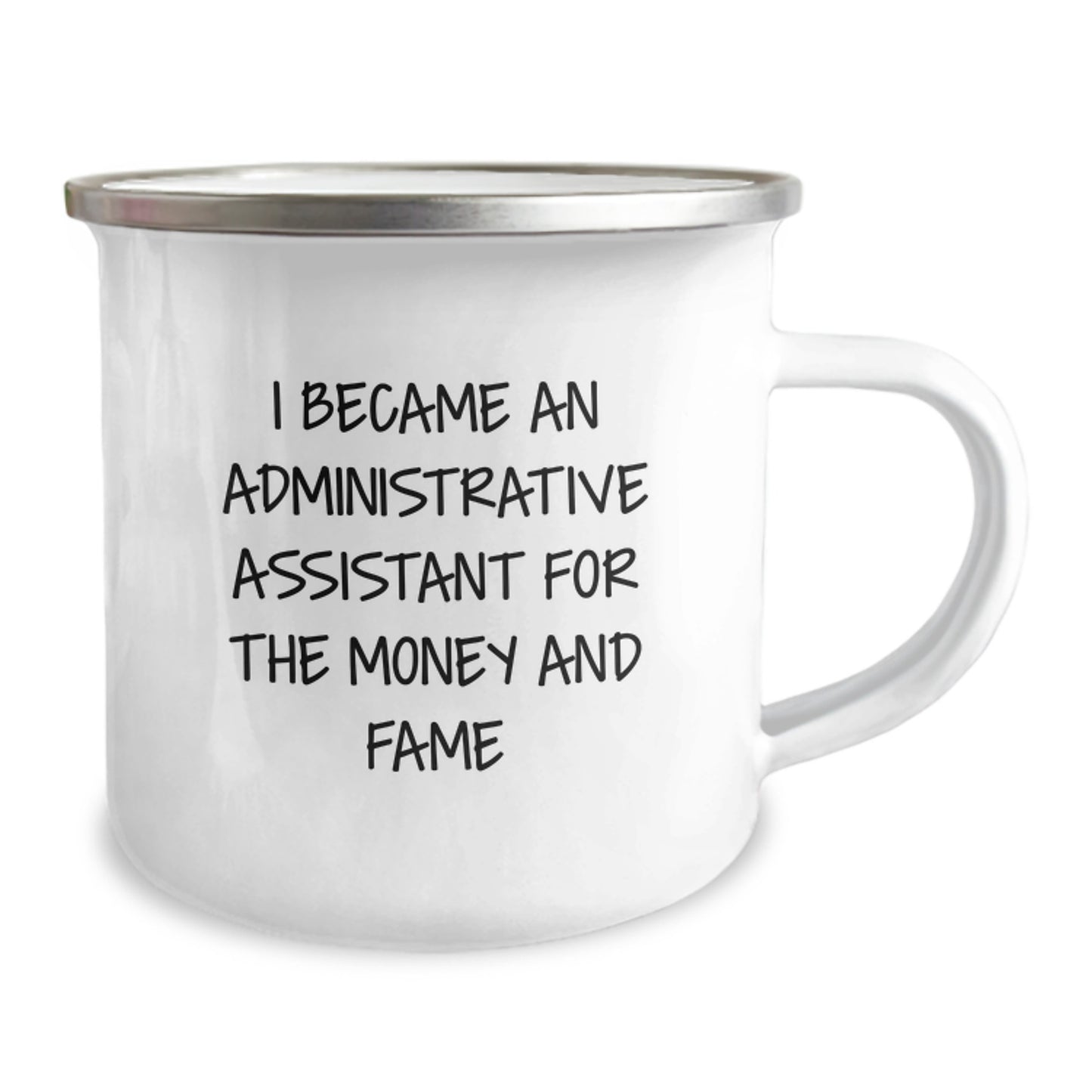 Funny Administrative Assistant Gifts from Friends for Birthday - I Became An Admin Assistant For The Money And Fame Quote Camping Mug, 12 oz Stainless Steel Enamel Finish - Image 2