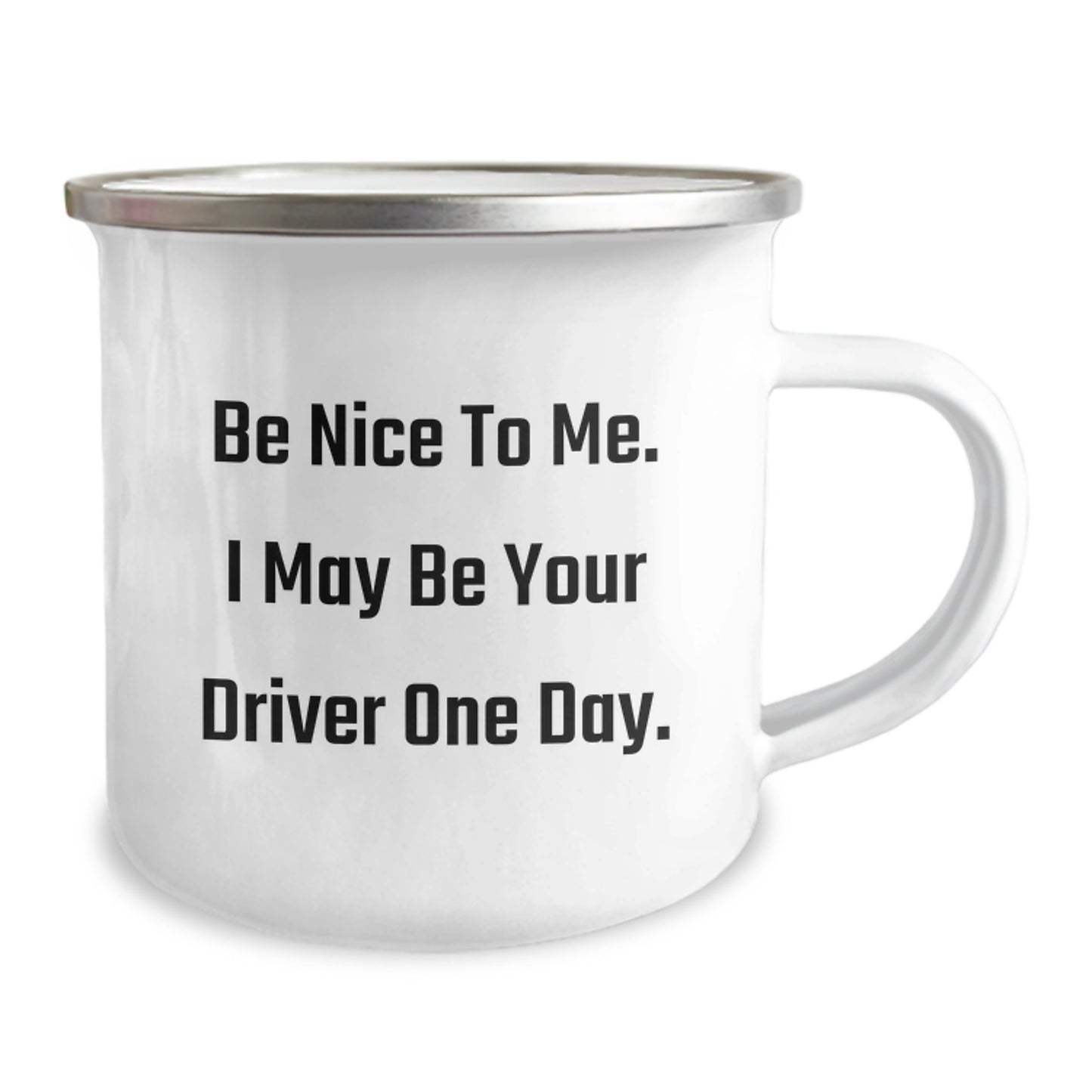 Funny Driver Gifts for Men, Camping Mug with Inspirational Quote 'Be Nice To Me. I May Be Your Driver One Day.' - Unique Christmas Unique Gifts from Friends or Family - Image 2