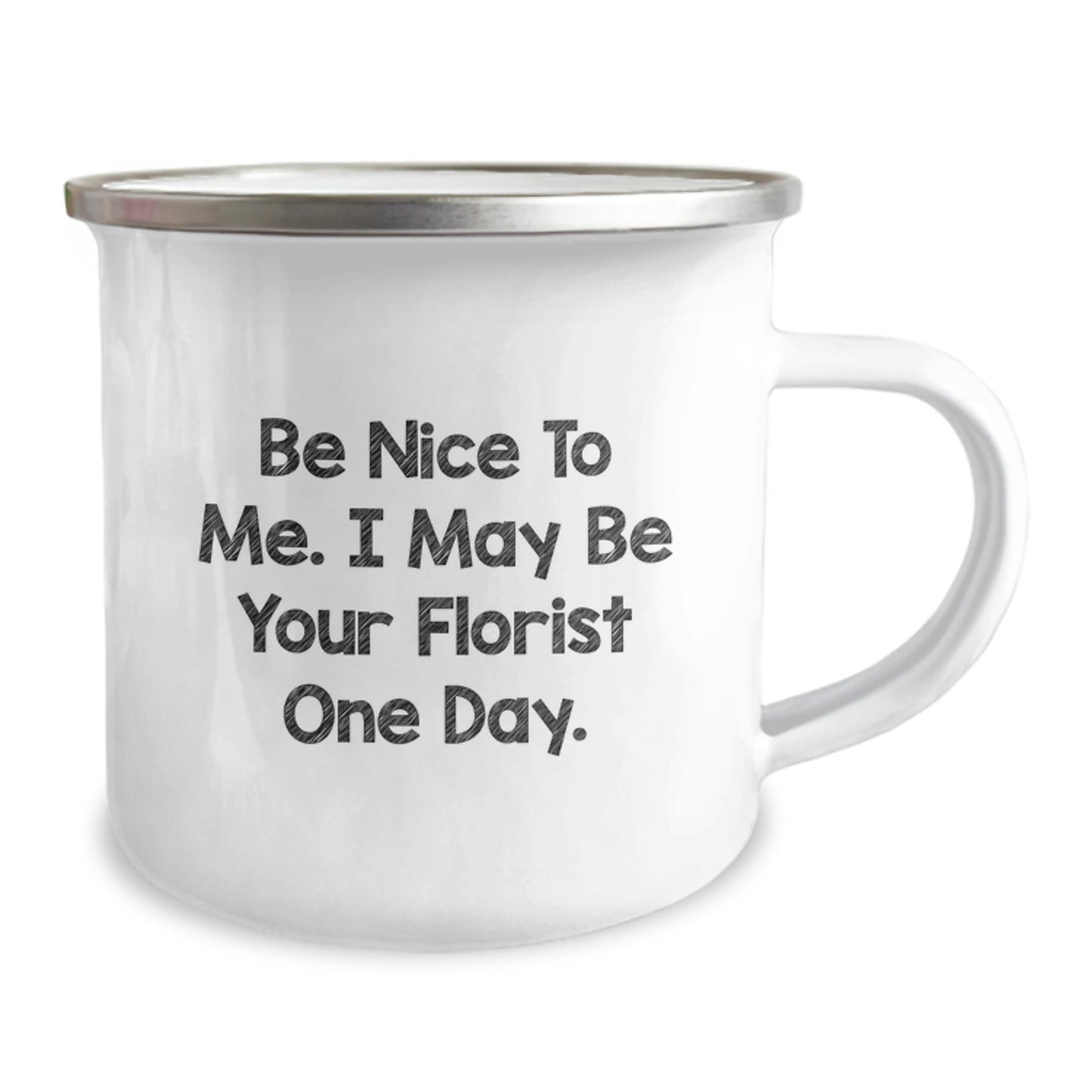 Funny Florist Gifts from Friends - 'Be Nice To Me' Camping Mug for Women or Men - Image 2