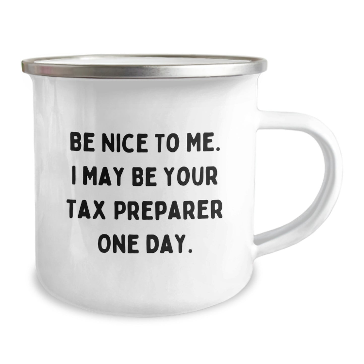 Funny Tax Preparer Gifts from Friends, 'Be Nice To Me. I May Be Your Tax Preparer One Day.' Camping Mug for Birthday - Image 2