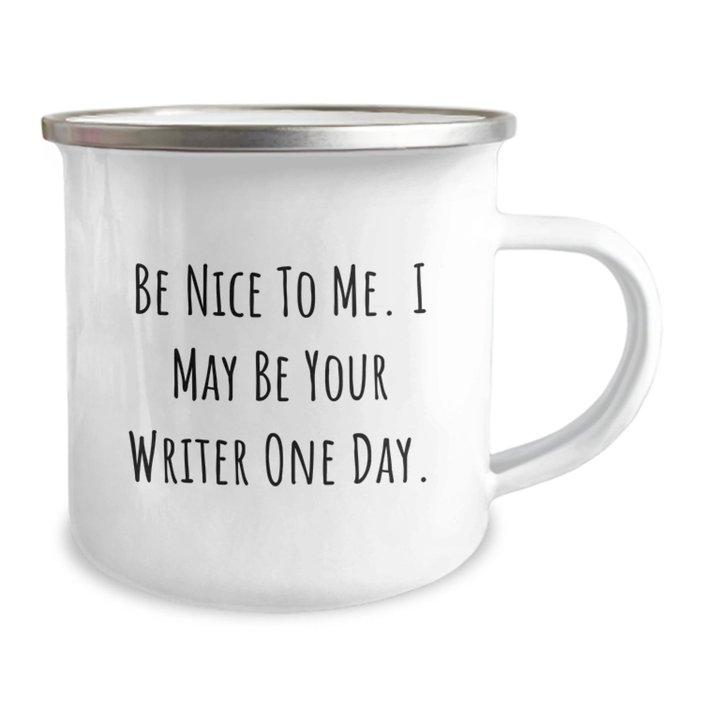 Funny Writer Gifts from Friends for Birthday - Be Nice To Me. I May Be Your Writer One Day. Camping Mug - Image 2