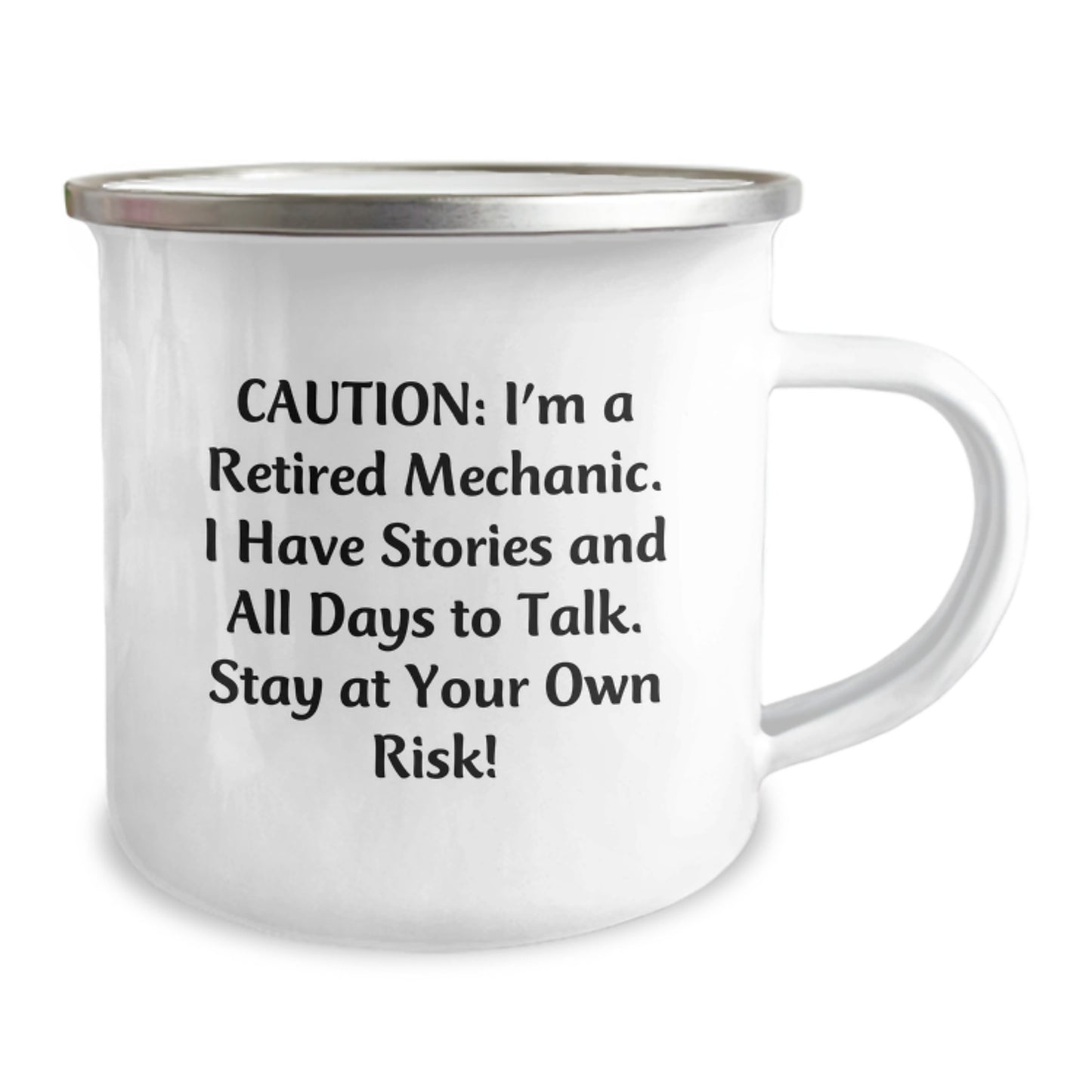 Mechanic Camping Mug Gifts from Friends to Graduation Heroes with a Cautionary Quote, 'Caution: I'm A Retired Mechanic. I Have Stories And All Days To Talk. Stay At Your Own Risk!' - Image 2
