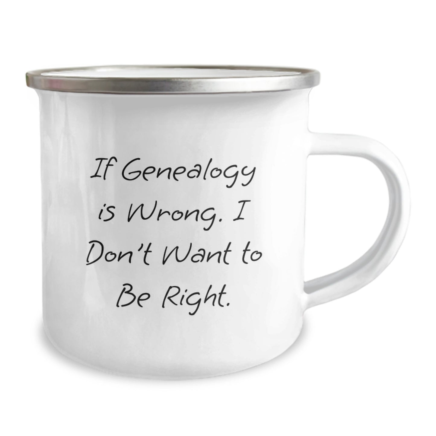 Genealogy Camping Mug for Family - 'If Genealogy Is Wrong. I Don't Want To Be Right.' Funny Gift for Genealogy Enthusiasts, Unique Christmas Unique Gifts from Family to Family Members - Image 2