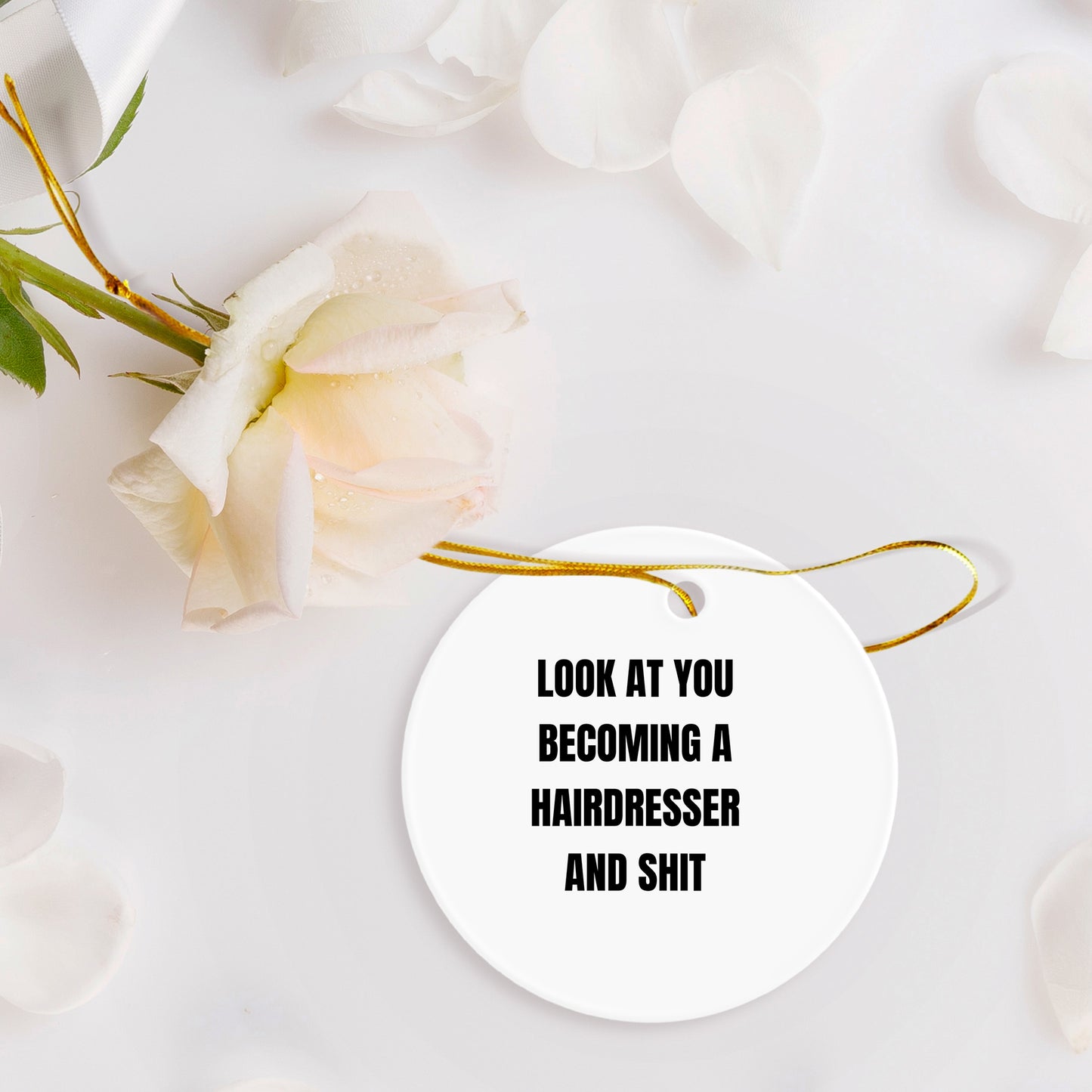Funny Hairdresser Christmas Circle Ornament 'Look At You Becoming A Hairdresser And Shit' - Mallard Moon