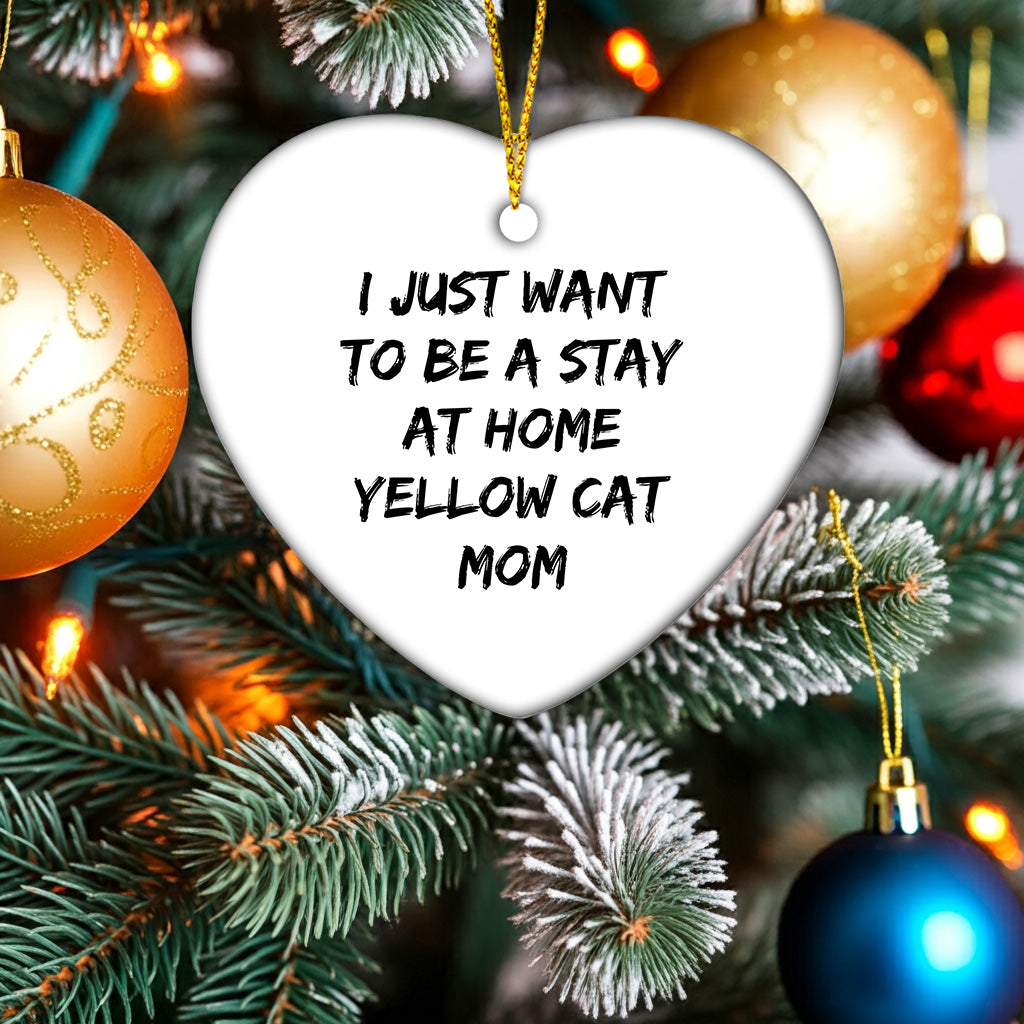 Yellow Cat Mom Gifts - I Just Want To Be A Stay At Home Yellow Cat Mom Heart Ornament,