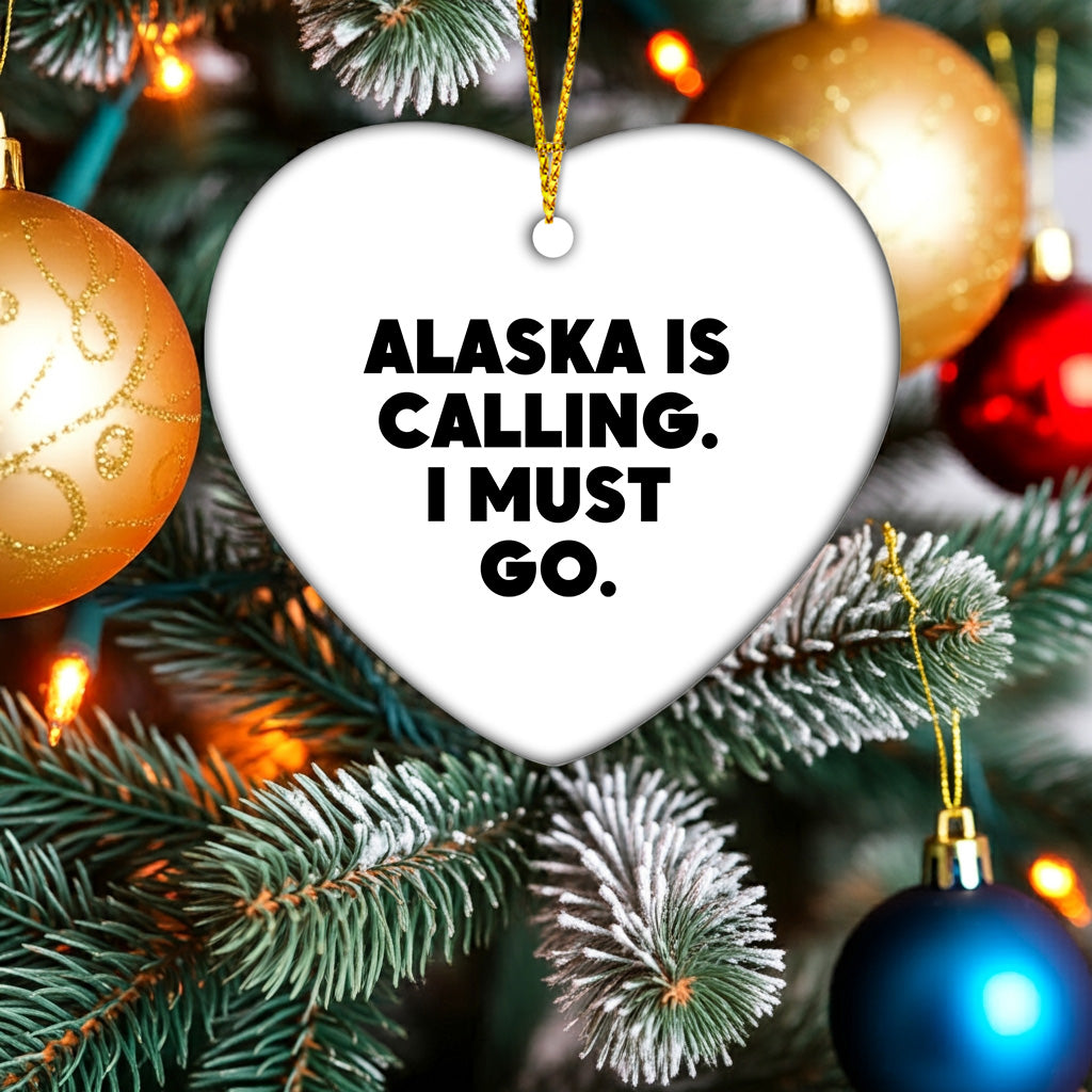 Alaska State Heart Ornament, 'Alaska Is Calling. I Must Go.' Quote
