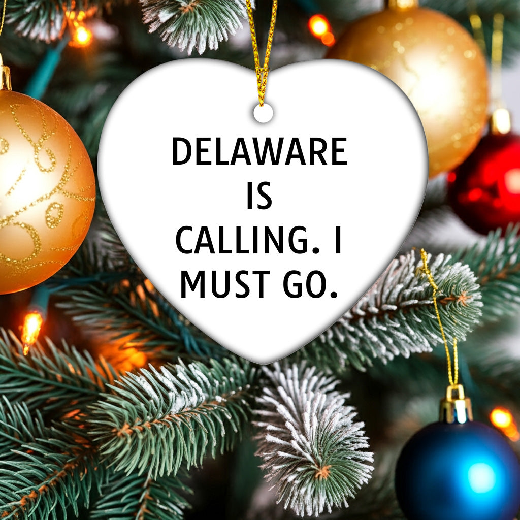 Delaware Heart Christmas Ornament, 'Delaware Is Calling. I Must Go.' Funny Quote Gifts