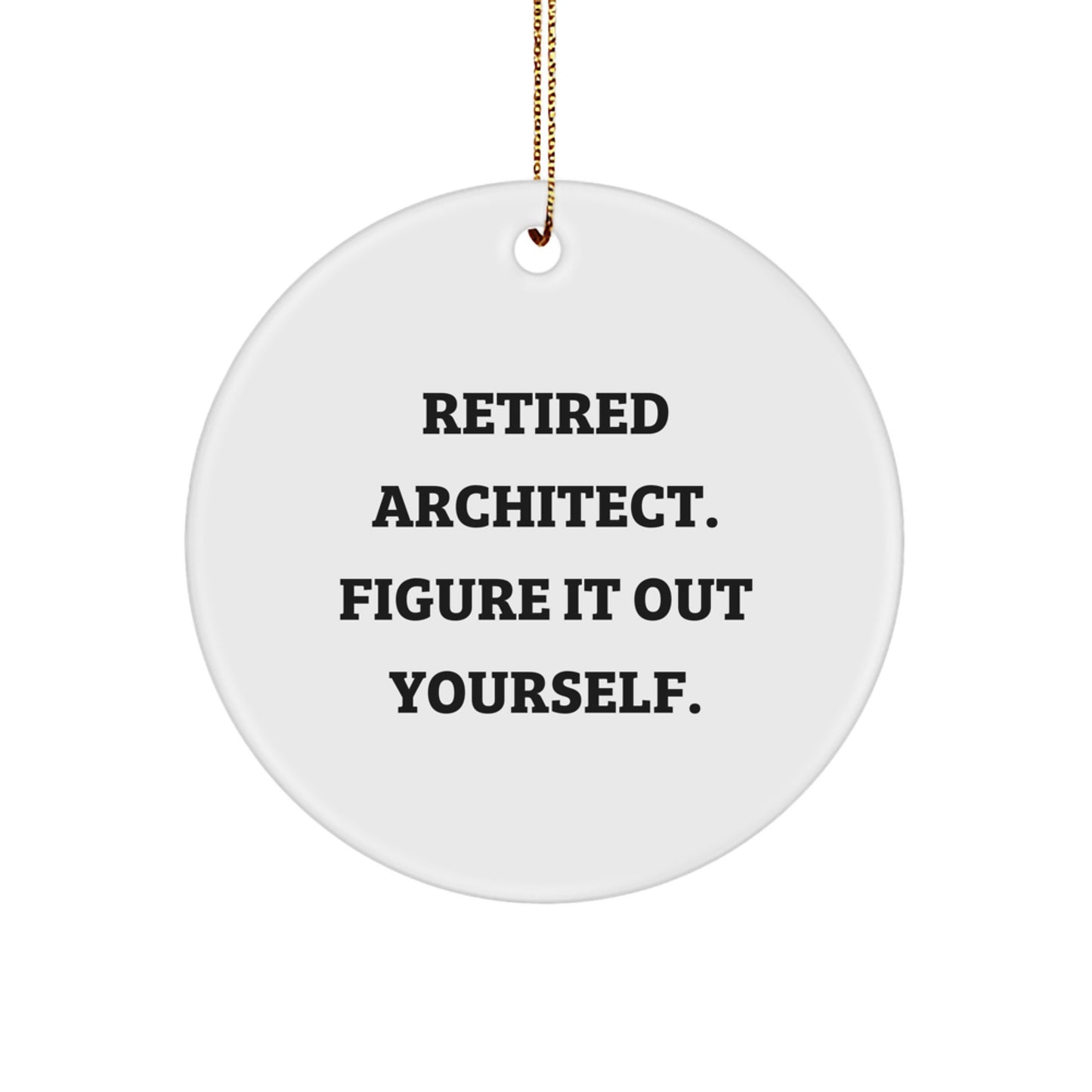 Funny Quote for Architects Christmas Circle Ornament Gifts from Friends, Family, Coworkers, or Men, Women - Image 1