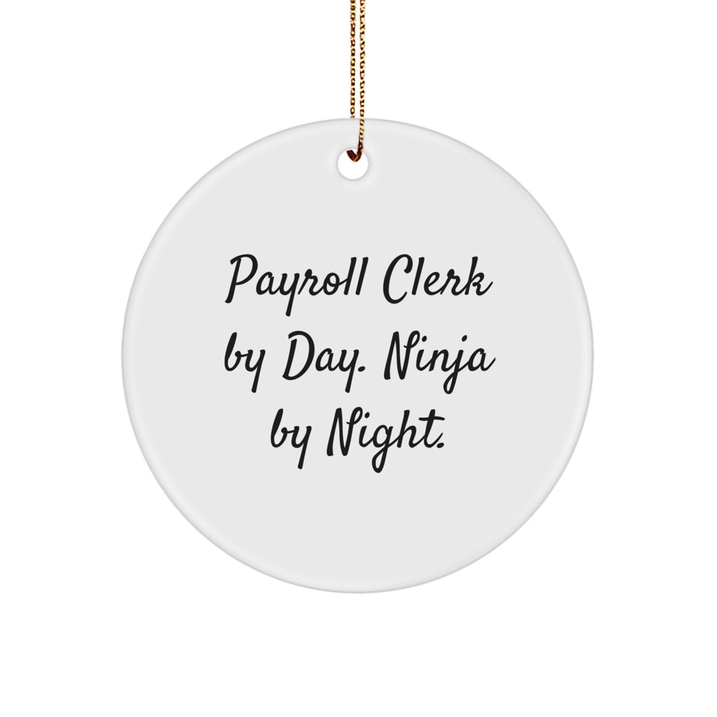Funny Payroll Clerk Gifts for Men, Payroll Clerk By Day. Ninja By Night. Christmas Unique Circle Ornaments, Gifts from Friends, Family, Coworkers - Image 1
